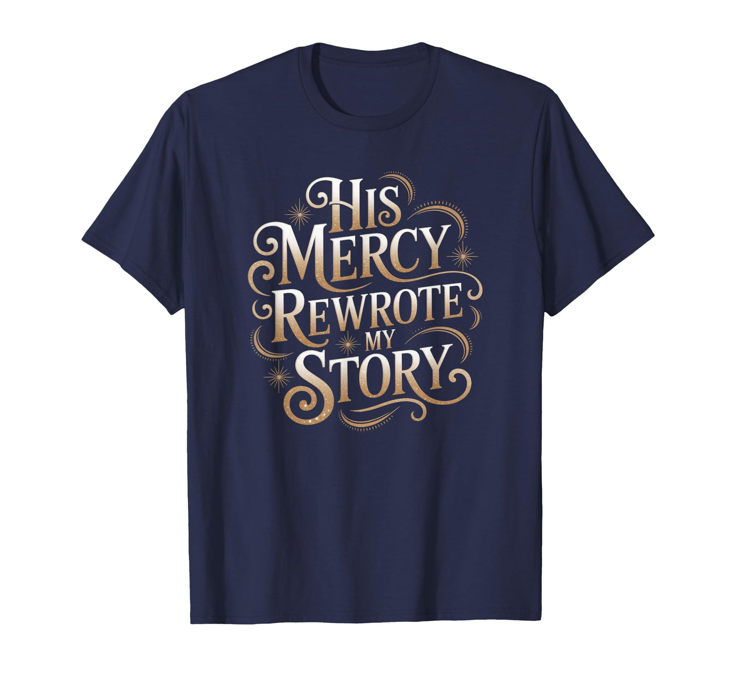 His Mercy Rewrote My Story | Inspirational Christian T-Shirt