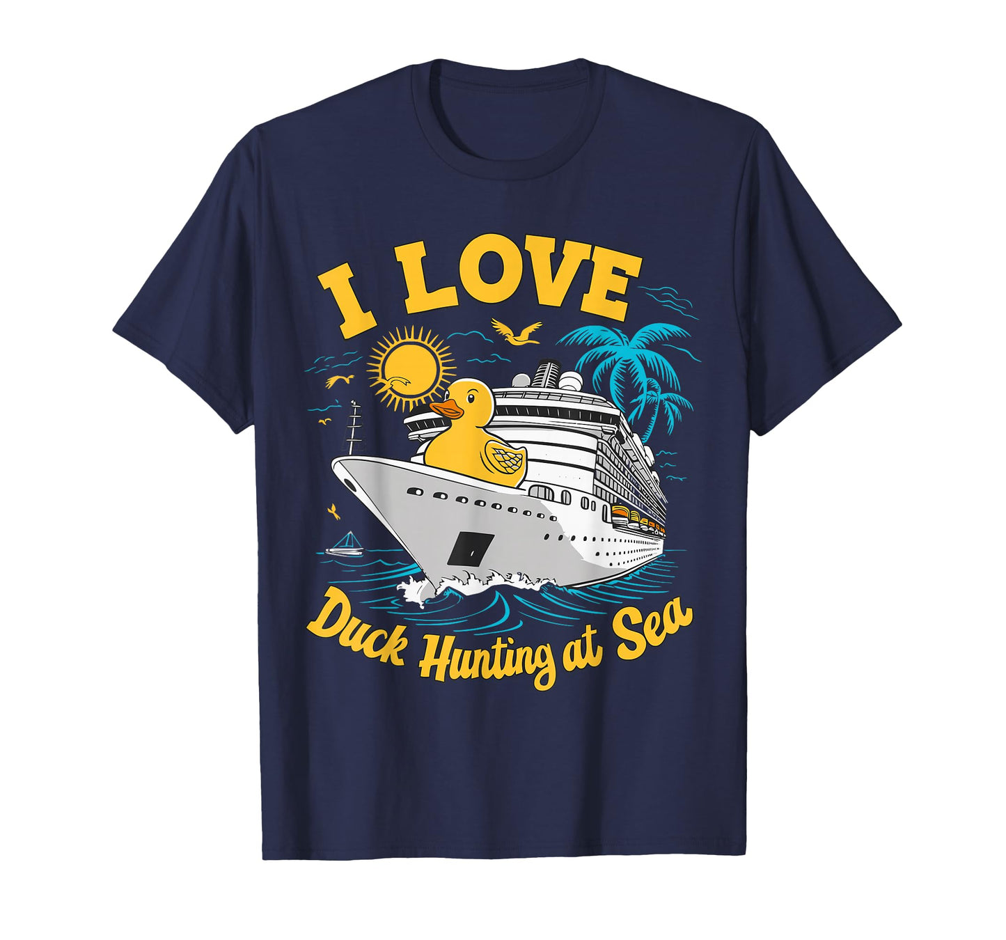 Rubber Duck I Love Duck Hunting at Sea Cruise Ship Funny T-Shirt