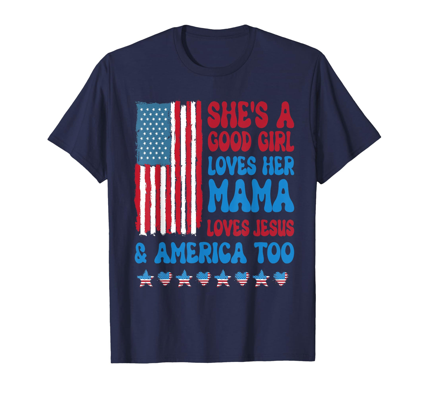 She's A Good Girl Loves Her Mama Jesus & America Too T-Shirt
