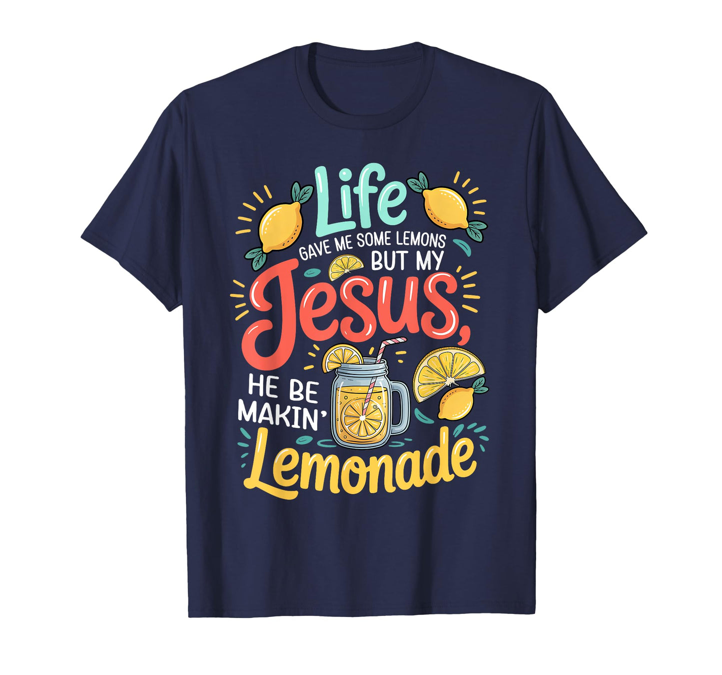 Life Gave Me Some Lemons Jesus Be Making Lemonade Christian T-Shirt