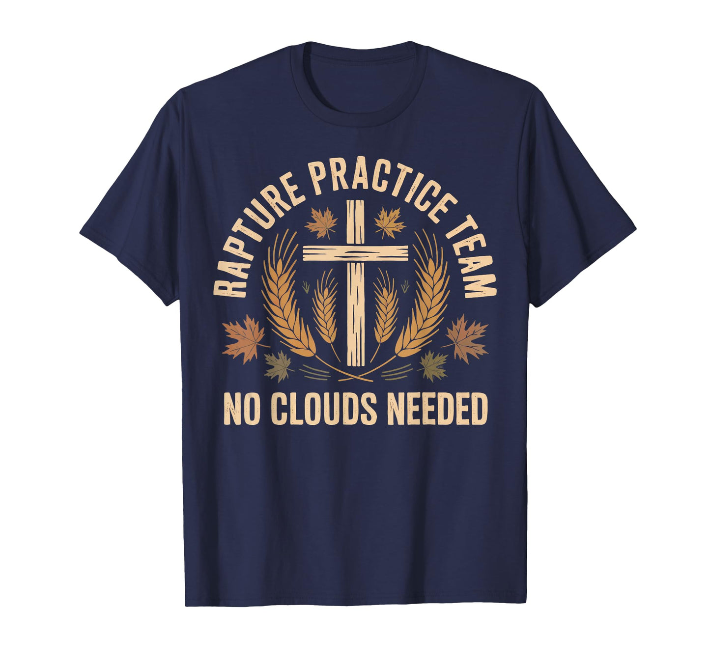 Rapture Practice Team Christian Cross Harvest T-Shirt
