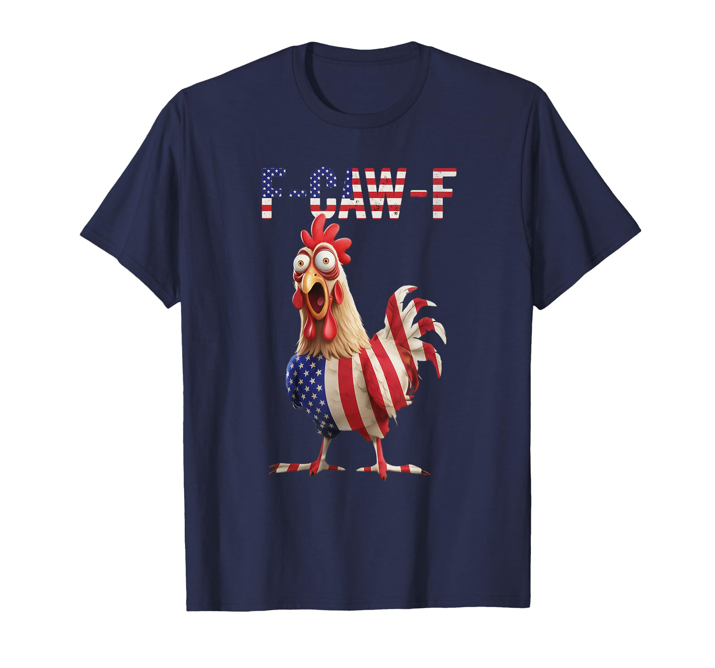F-Caw-F Funny Chicken Humor USA Flag Quote Rooster Meme T-Shirt