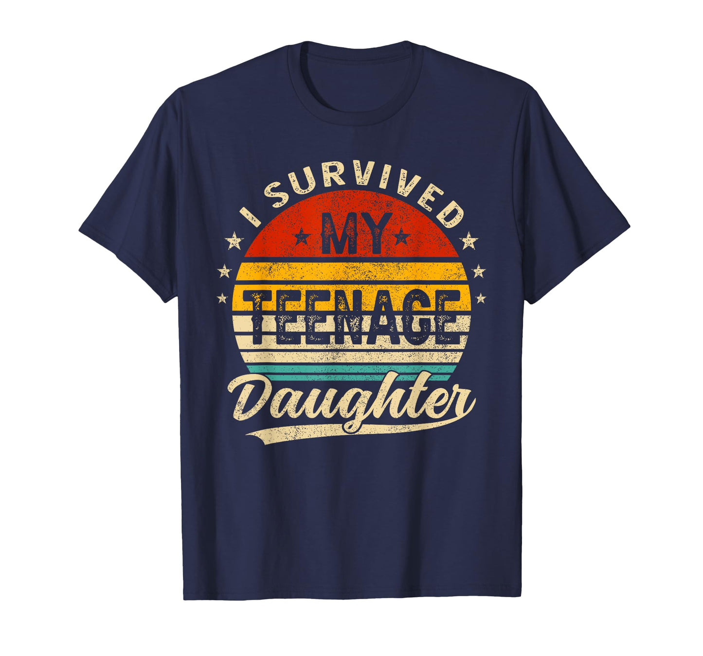 I Survived My Teenage Daughter Teenager Funny Dad Mom T-Shirt