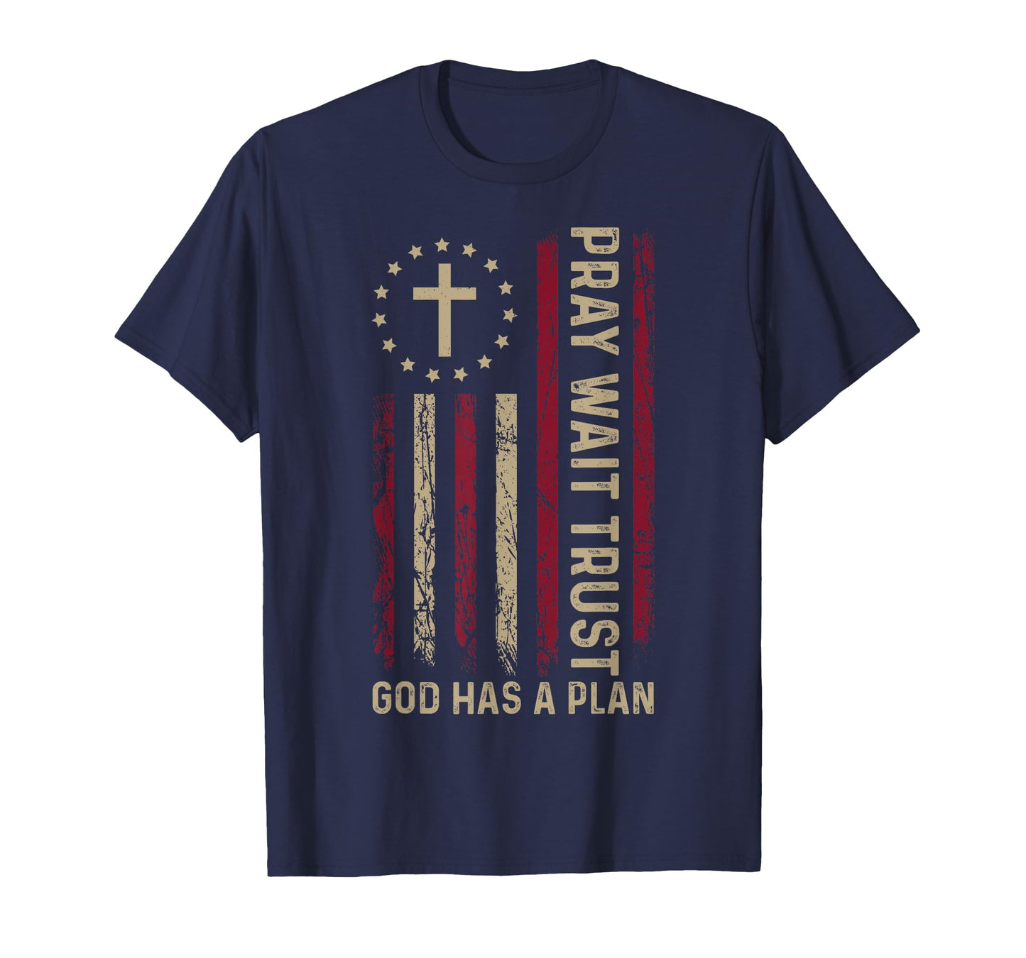 Pray wait trust God has a plan christian Faith T-Shirt