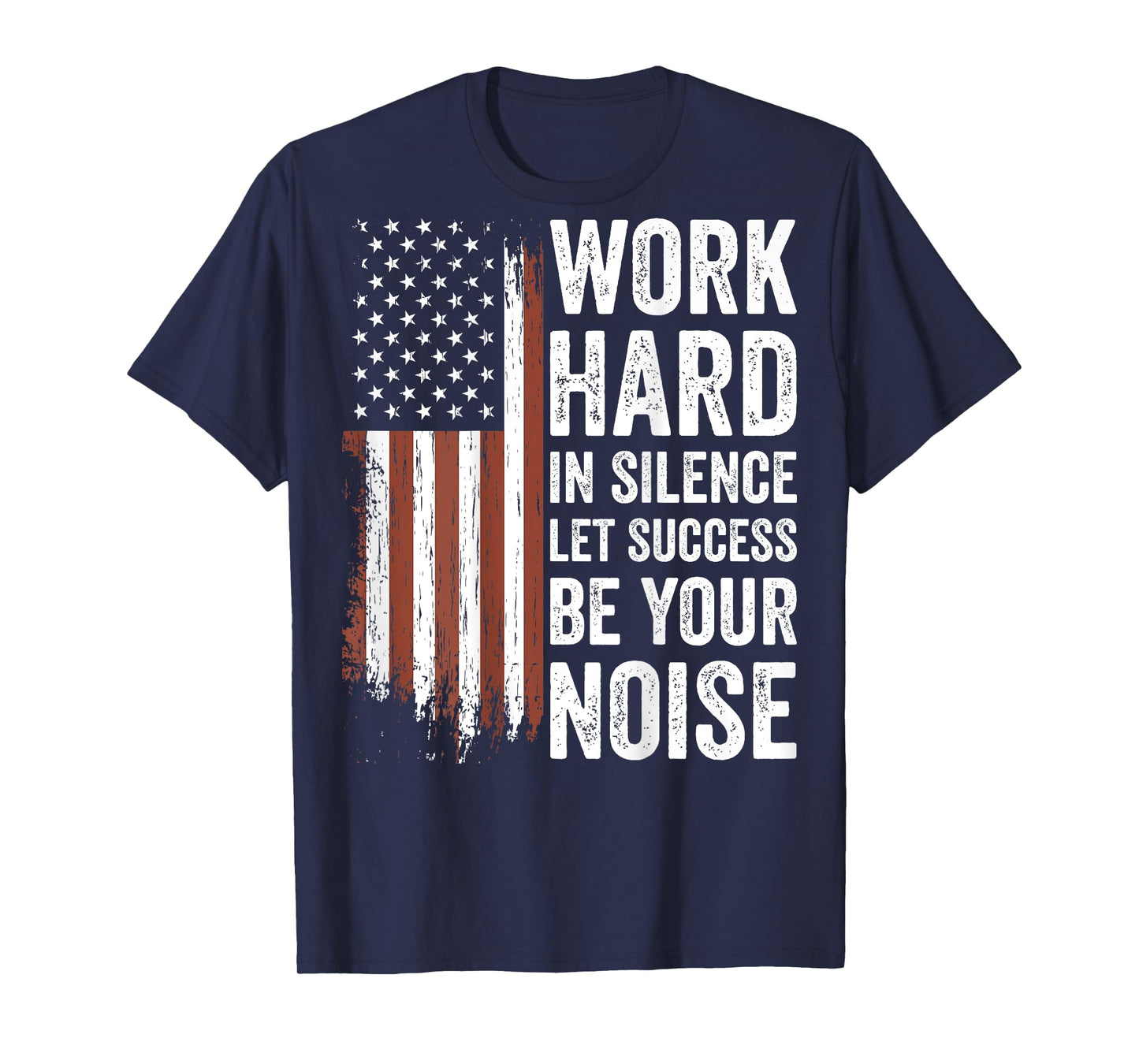 Work Hard in Silence Let Success be Your Noise (on back) T-Shirt