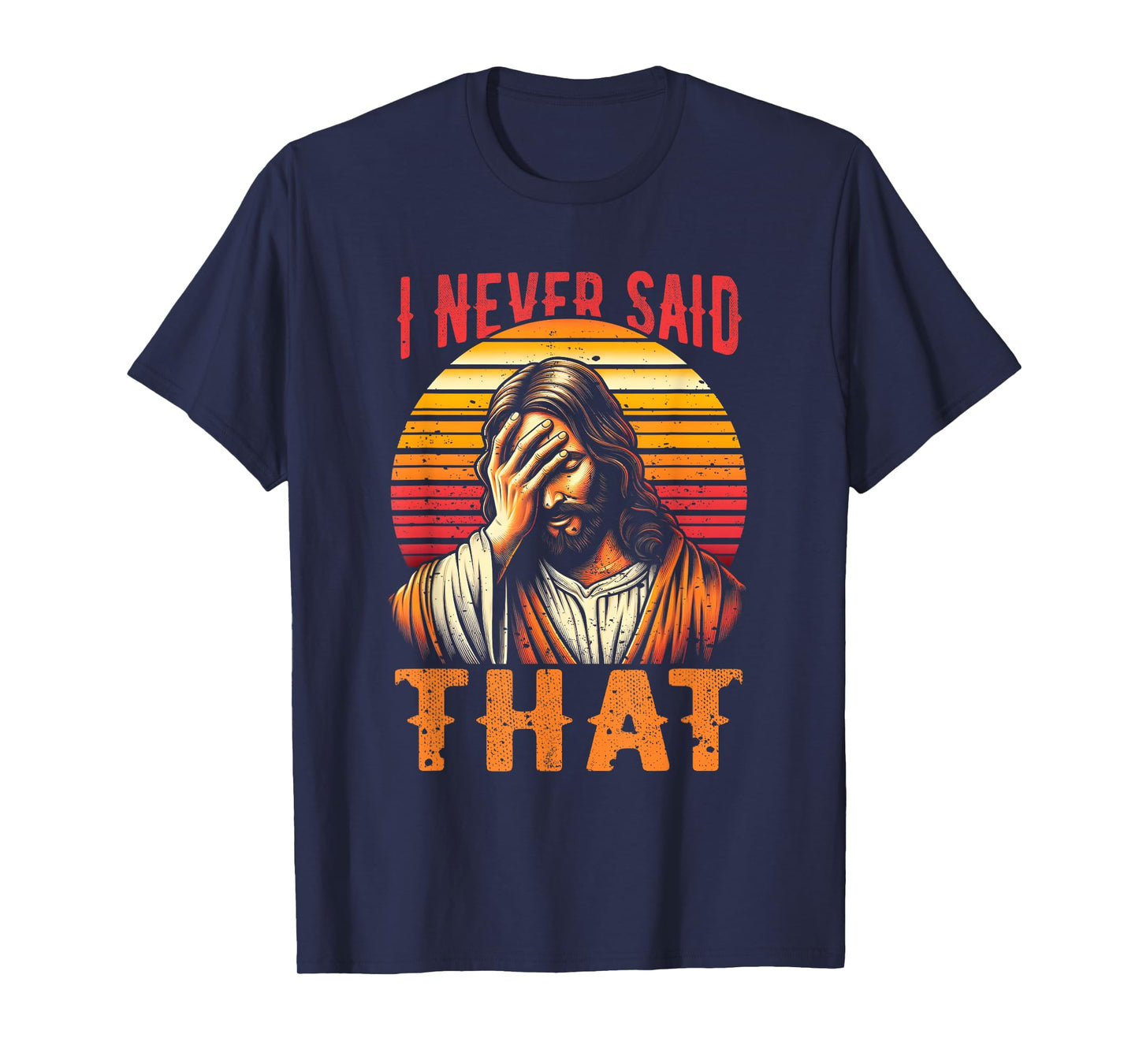 I Never Said That Jesus Meme Funny Christian God Religious T-Shirt