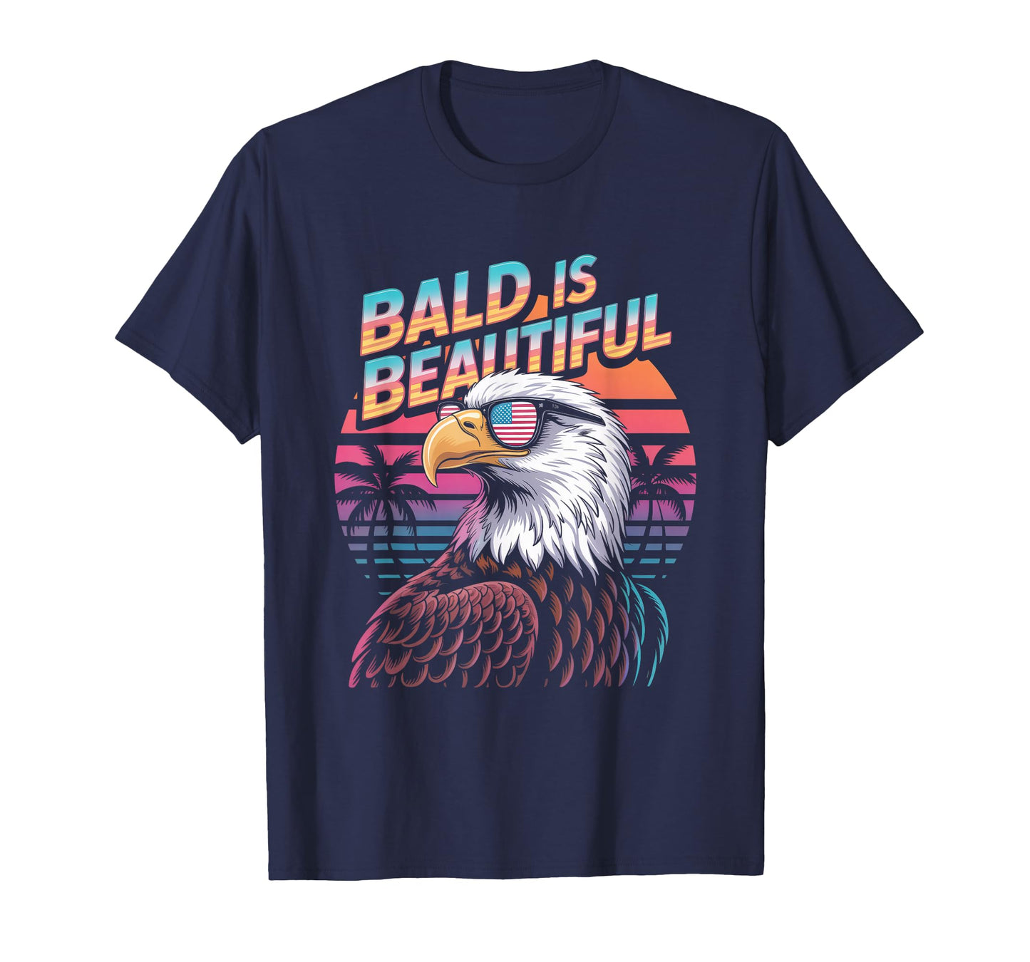 Bald Is Beautiful Eagle Funny 4th of July T-Shirt