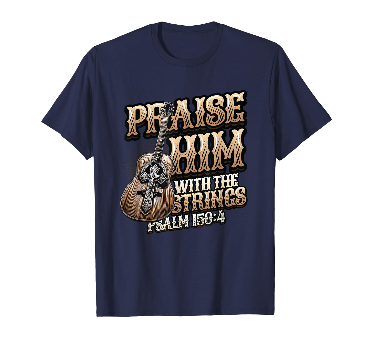 Praise Him With The Strings Bible Psalm Christian Guitar T-Shirt