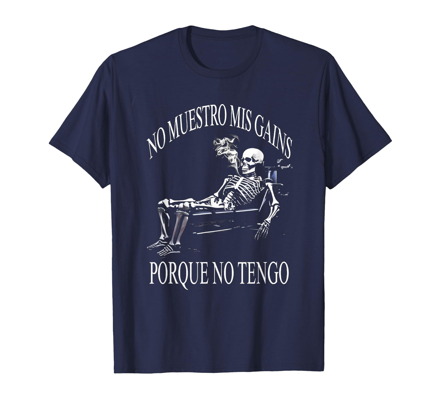 No muestro mis gains porque no tengo. Funny Spanish Slang T-Shirt