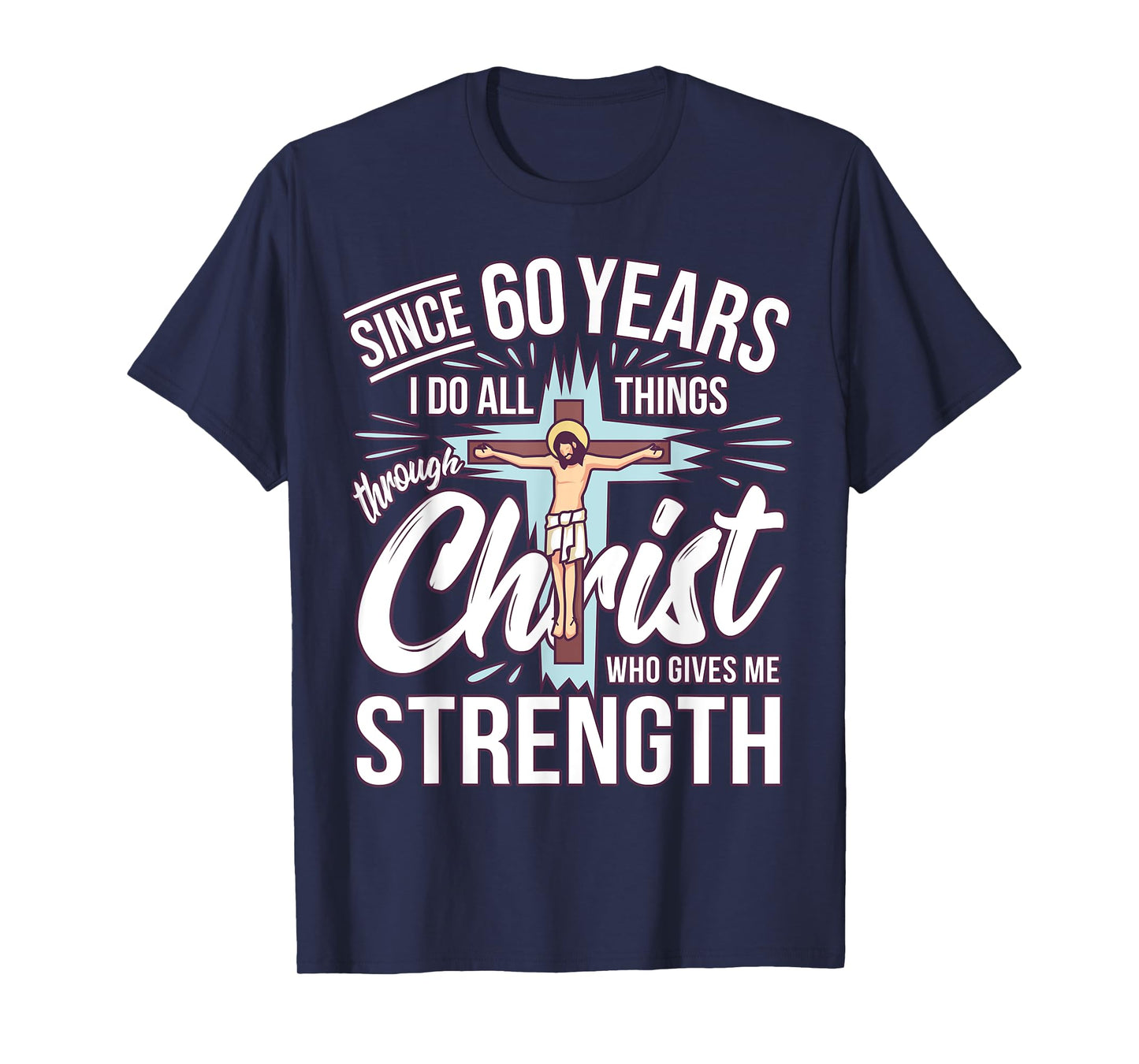 Since 60 Years - 60th Birthday Faith In Jesus T-Shirt
