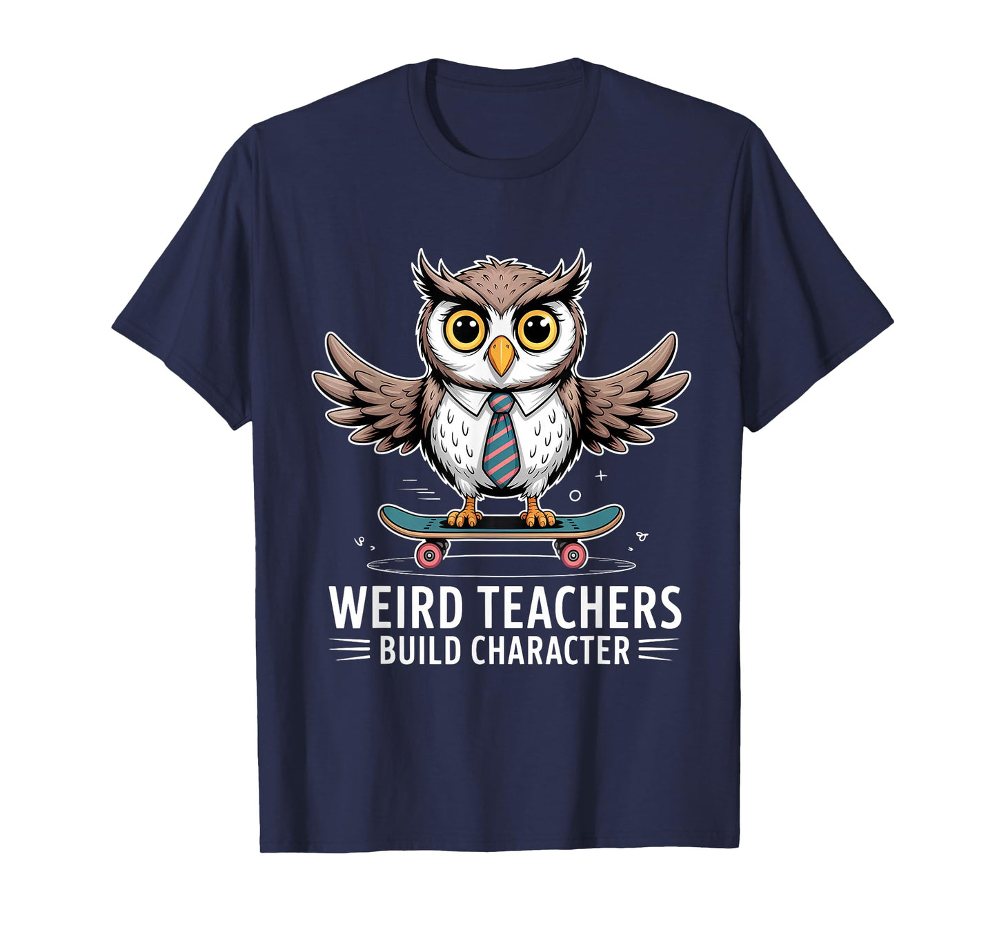 Weird Teachers Build Character Funny Teacher T-Shirt