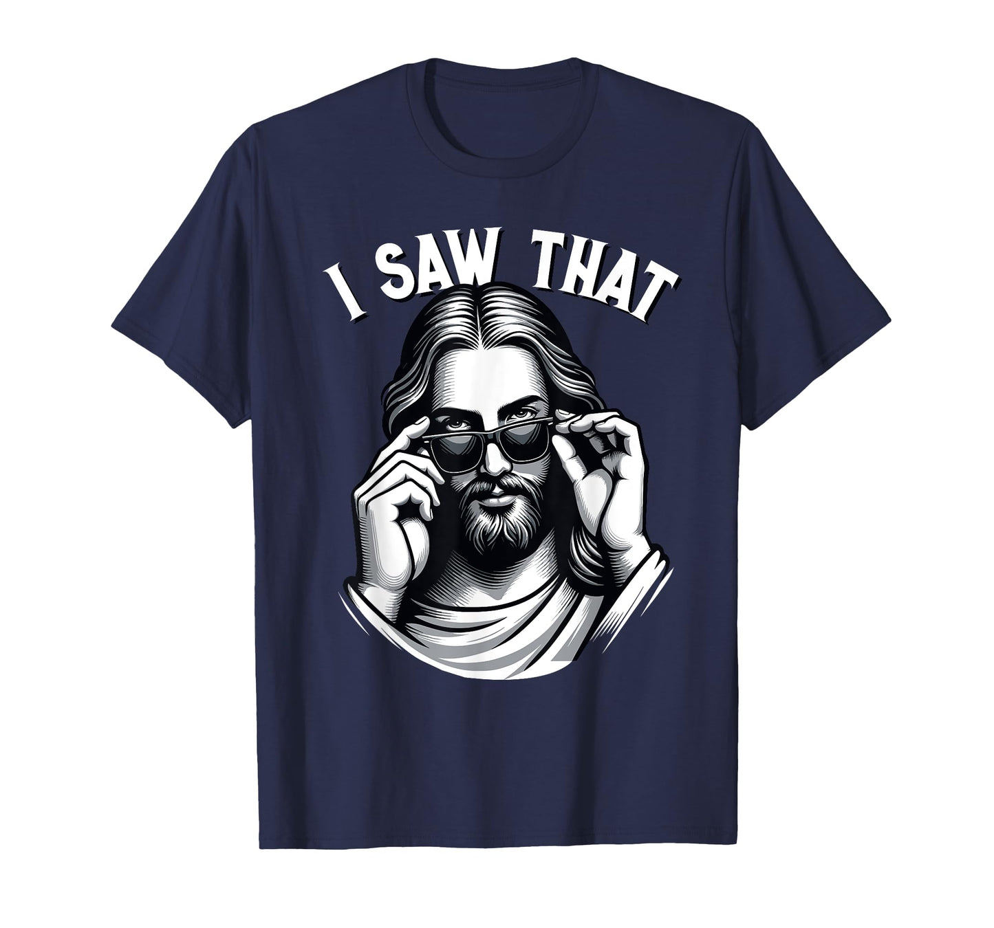 Funny Jesus Meme Quote, I Saw That, Christian & Jesus T-Shirt