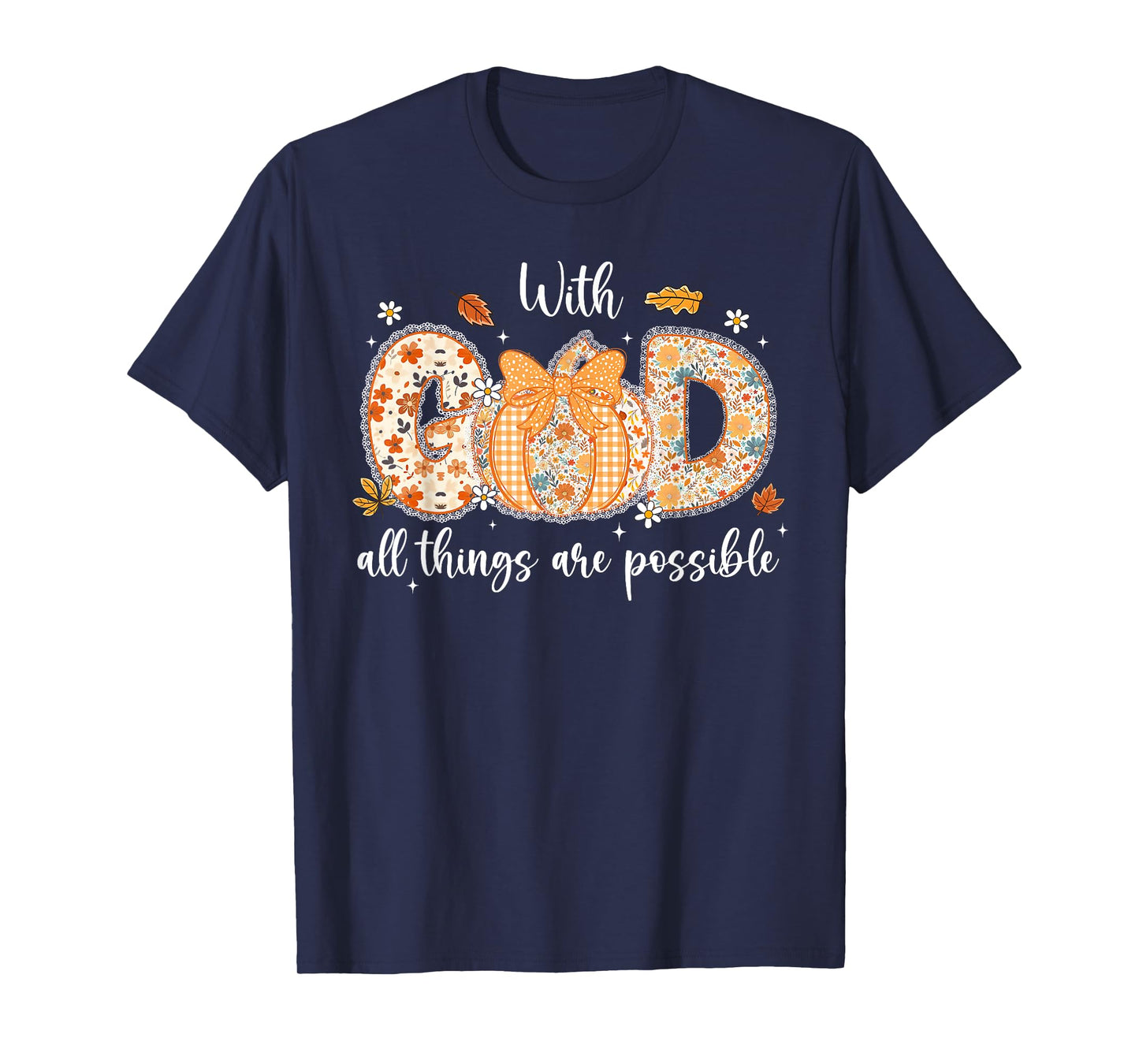 Floral Fall Pumpkin Lace With GOD All Things Are Possible T-Shirt