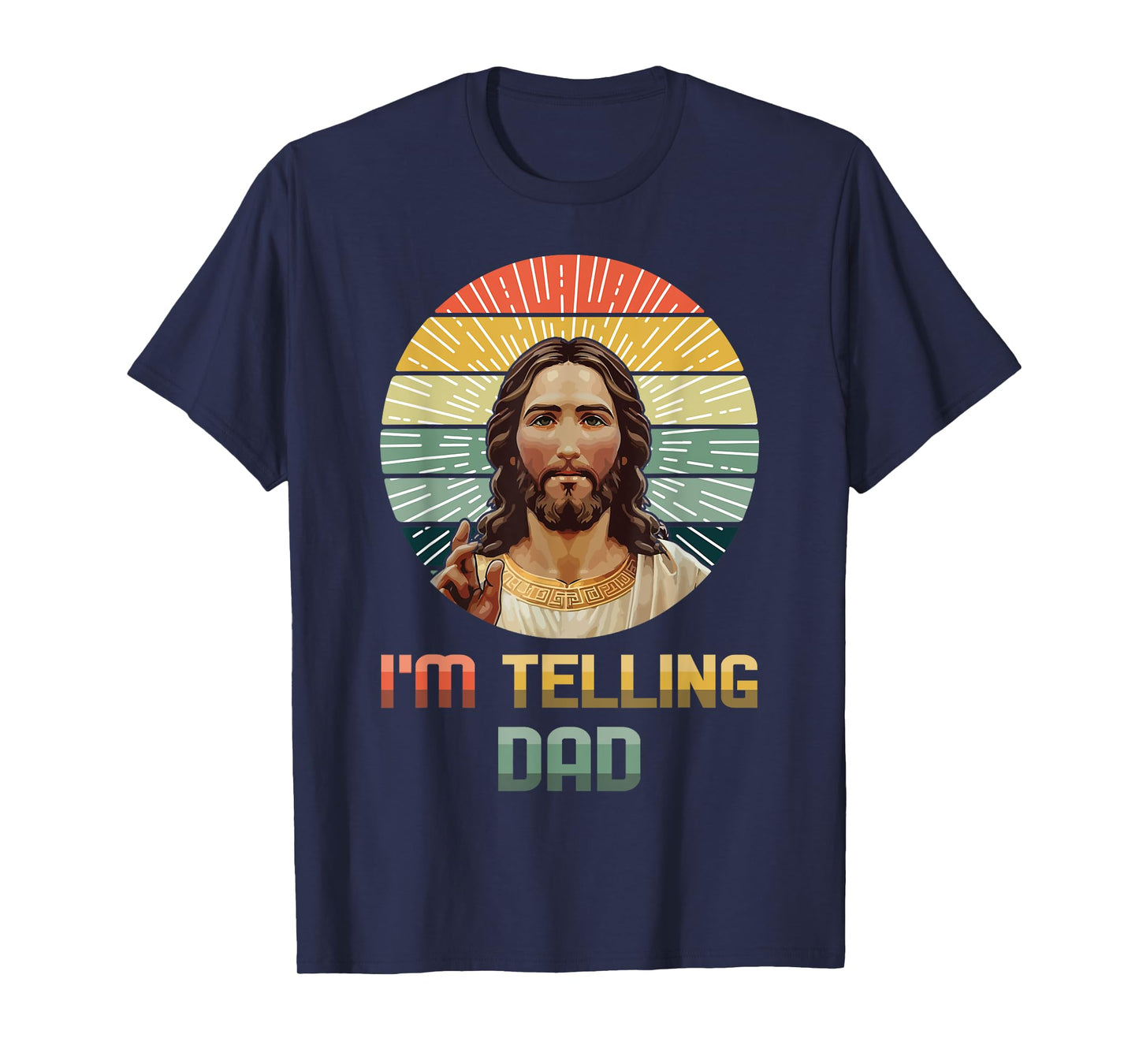 I'm Telling Dad Jesus Christ Funny Retro Happy Easter T-Shirt