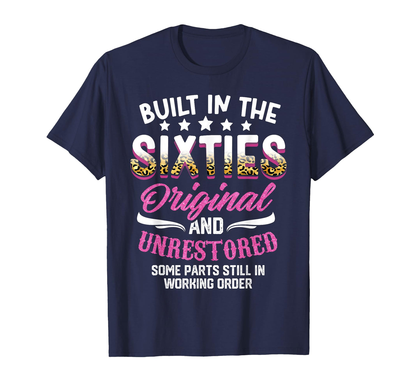 Built In The Sixties Original And Unrestored 60th Birthday T-Shirt