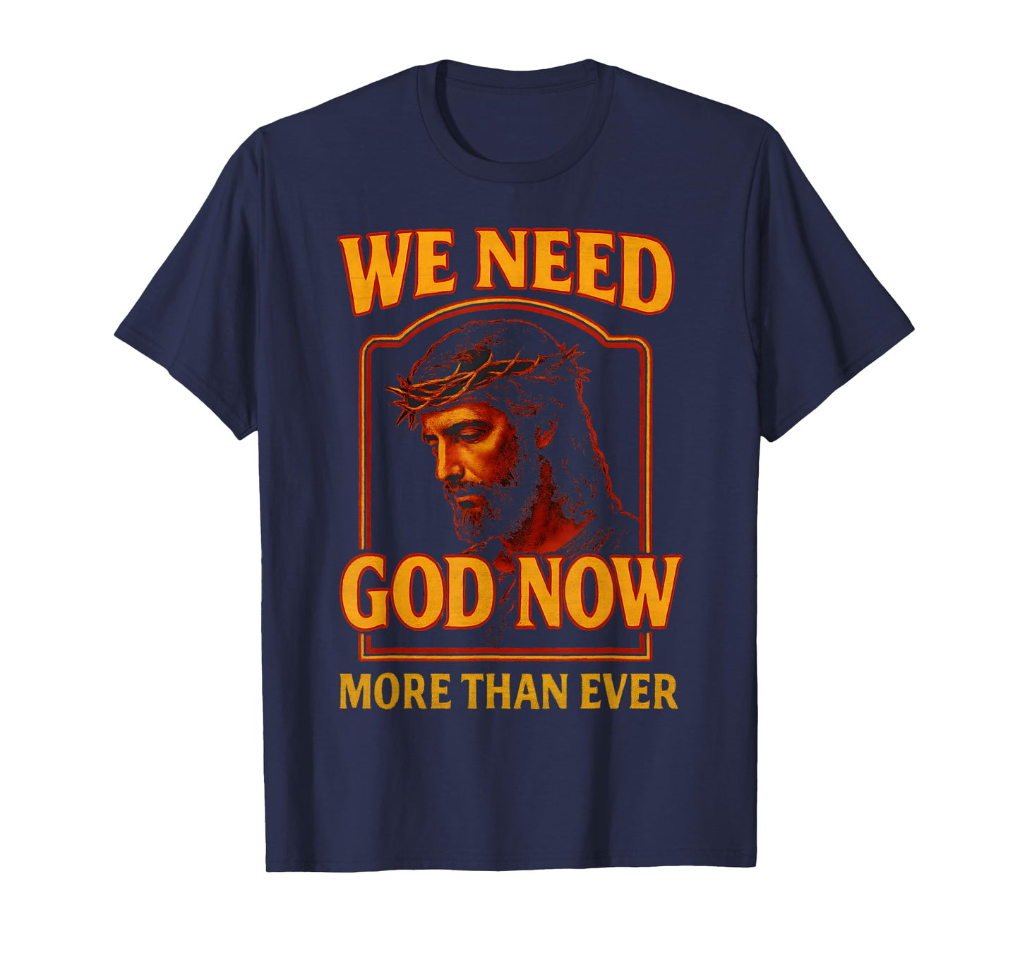 We Need God Now More Than Ever Vintage Jesus Christian Retro T-Shirt