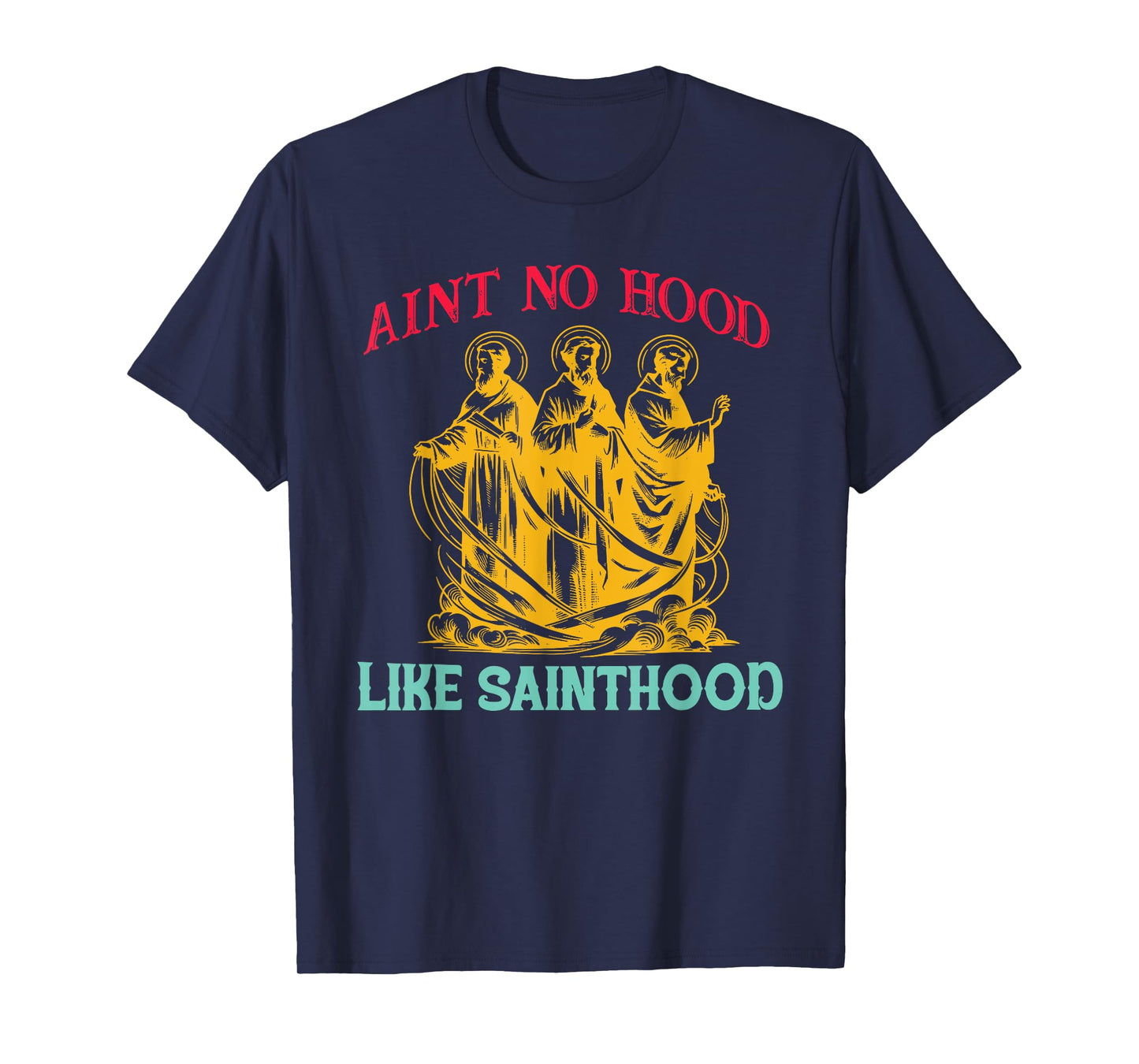 Ain't No Hood Like Sainthood Funny Retro Vintage T-Shirt