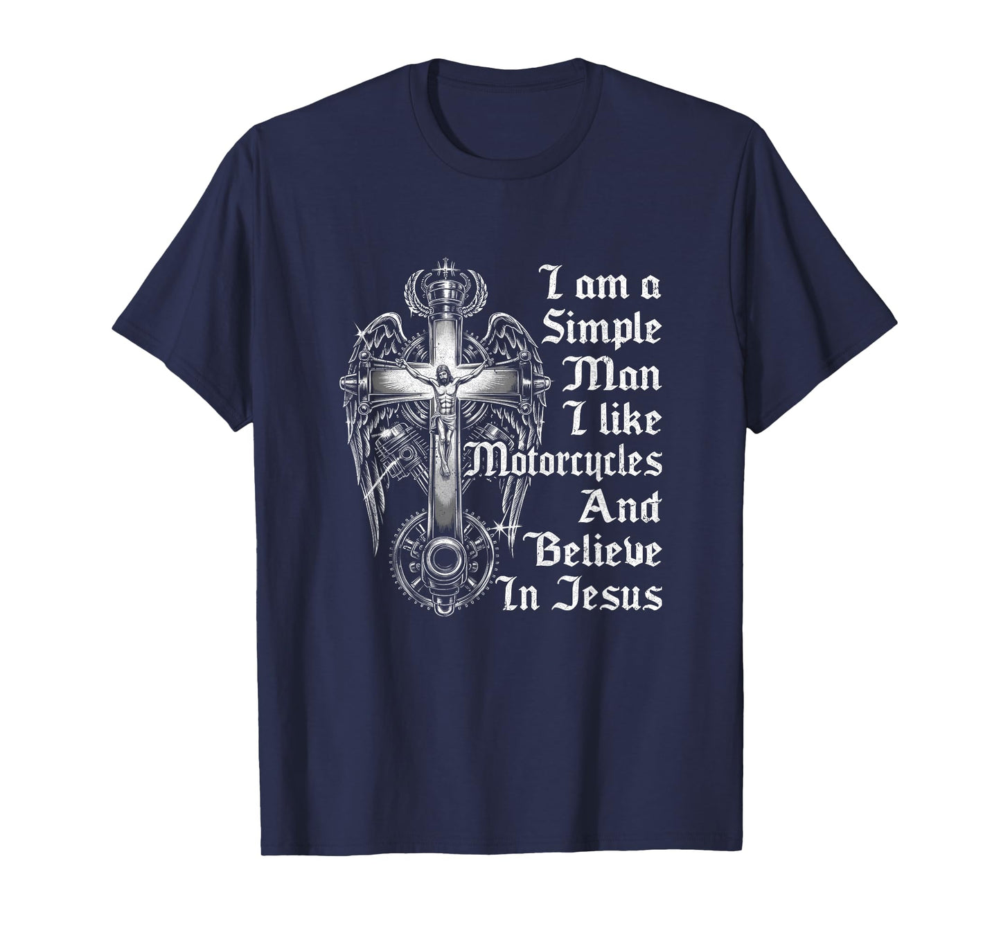 I Am A Simple Man I Like Motorcycles and Believe in Jesus T-Shirt
