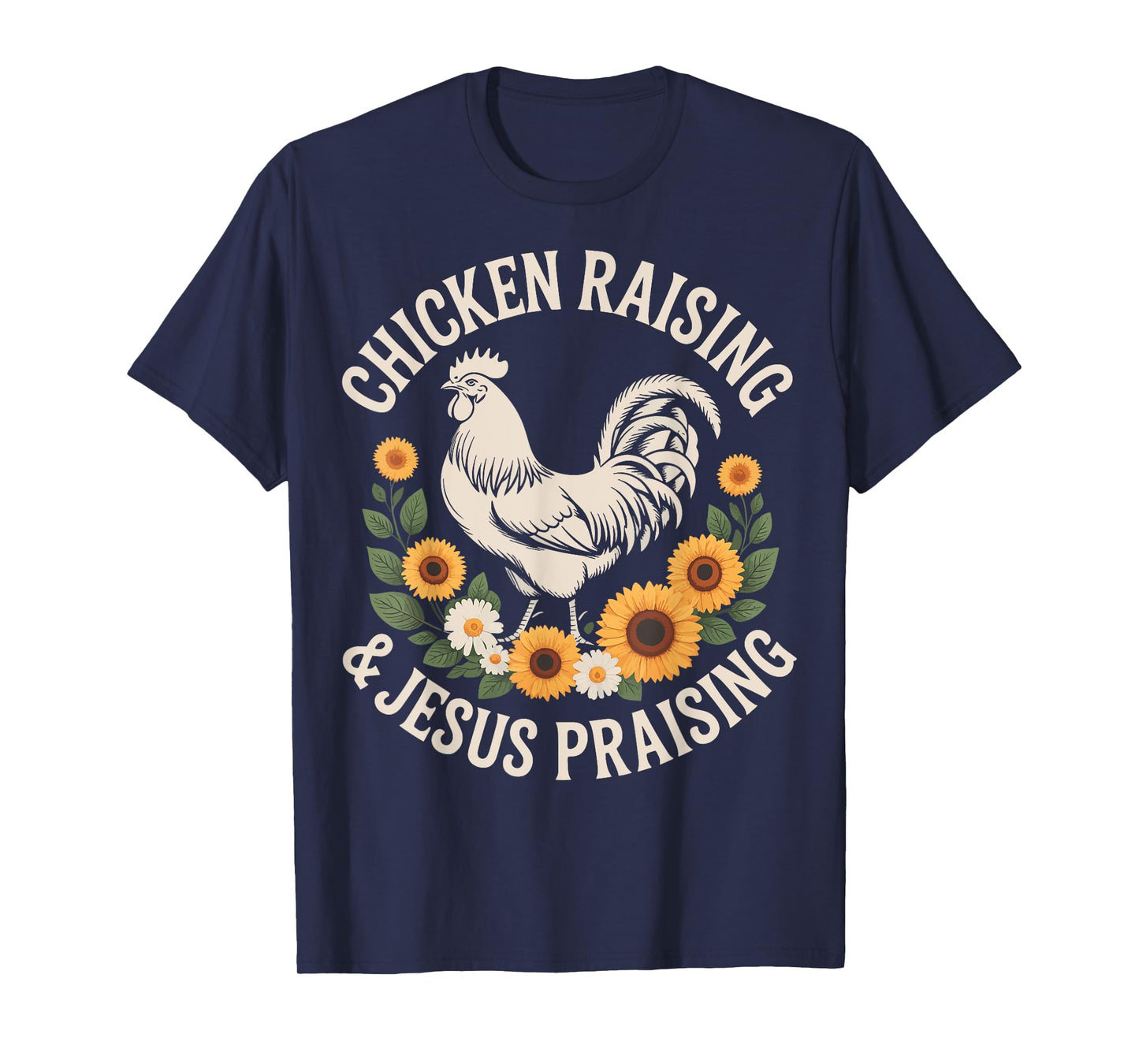 Chicken Raising And Jesus Praising T-Shirt