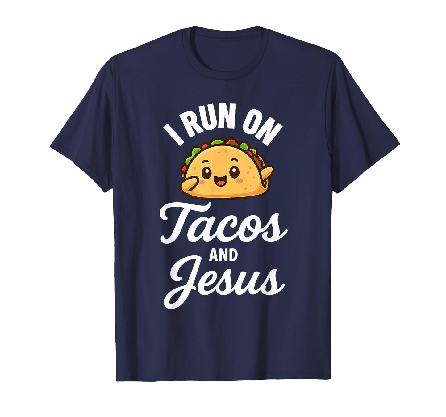 Funny Taco Lover I Run on Tacos and Jesus T-Shirt