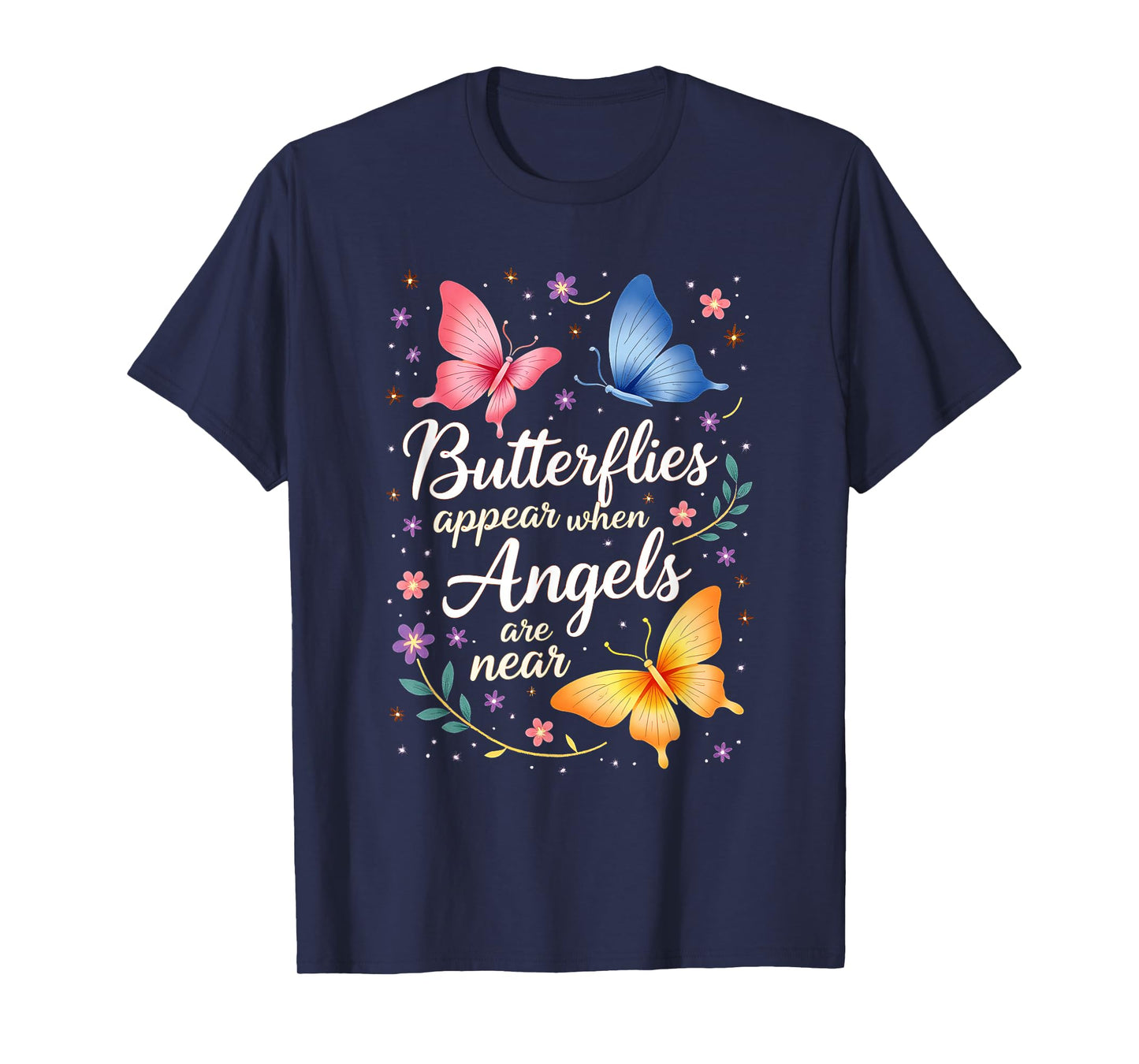 Nature Flowers Butterflies Appear When Angels Are Near Quote T-Shirt