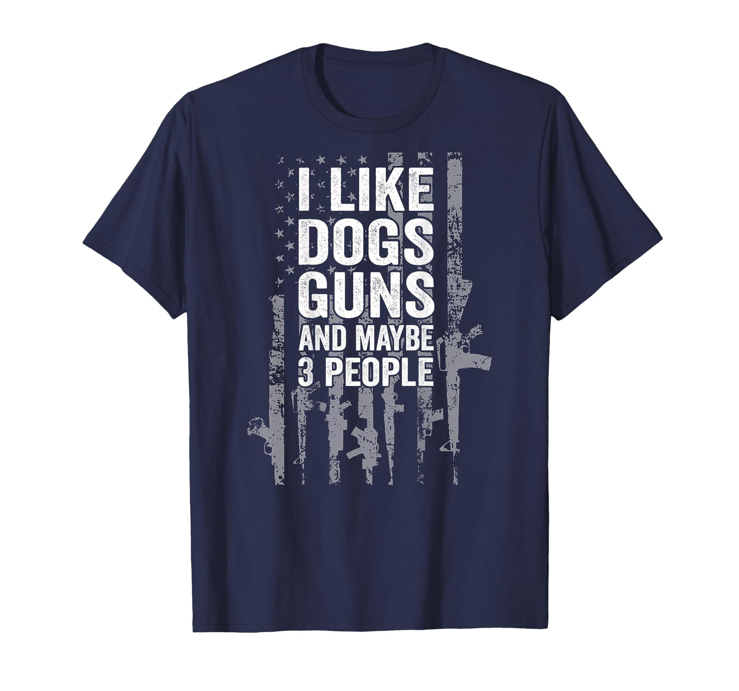 I Like Dogs Guns And Maybe Three People USA Flag Patriotic T-Shirt