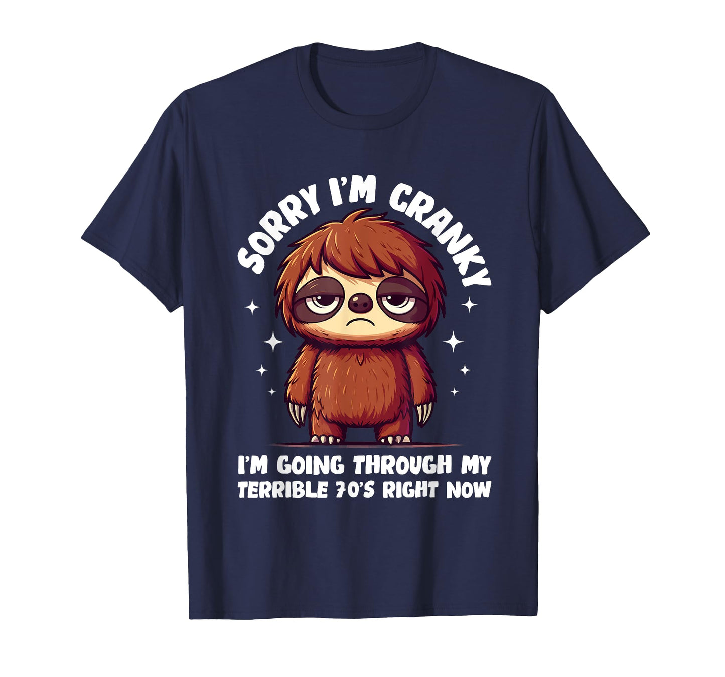 Sorry I'm Cranky I'm Going Through My Terrible 70’s Righ T-Shirt