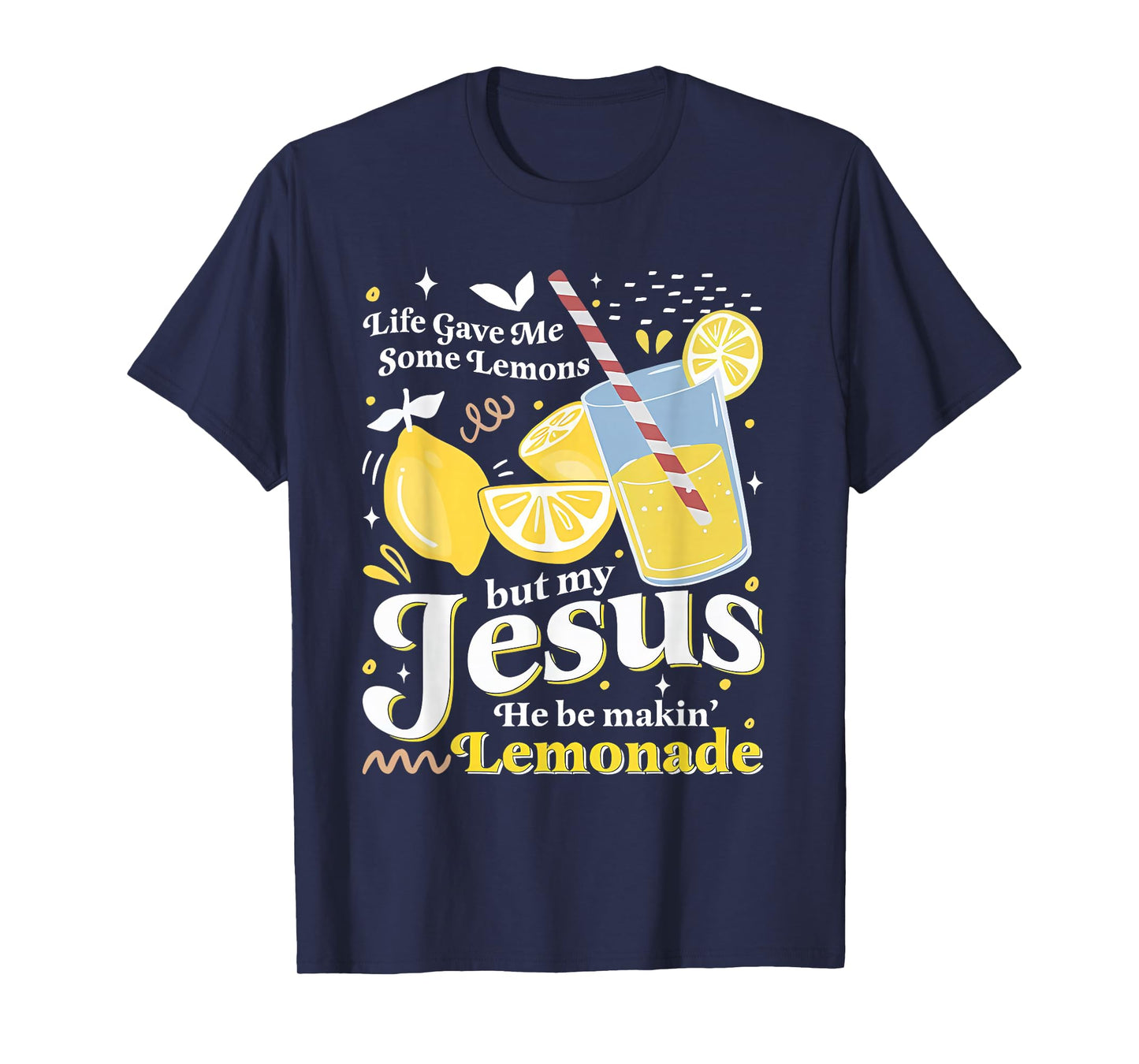 Life Gave Me Some Lemons But My Jesus Lemonade Funny T-Shirt