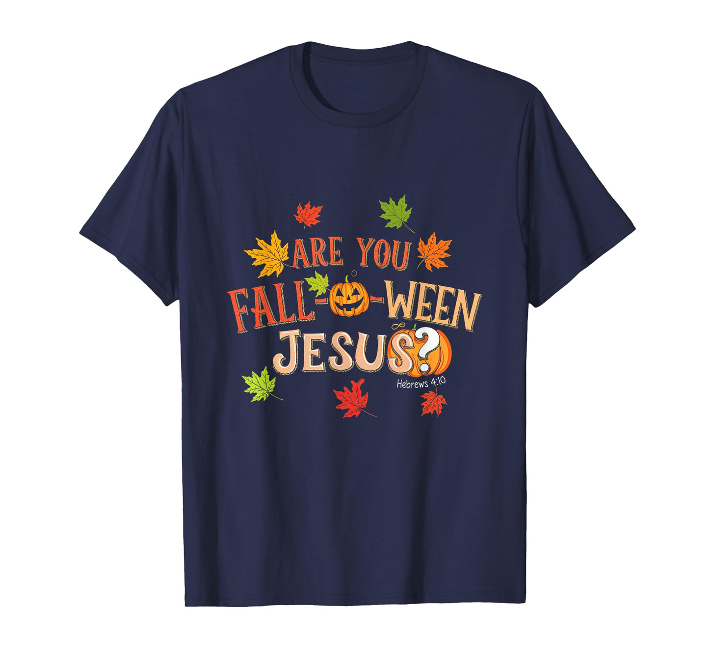 Are You Fall-O-Ween Jesus Halloween Fall Faith T-Shirt