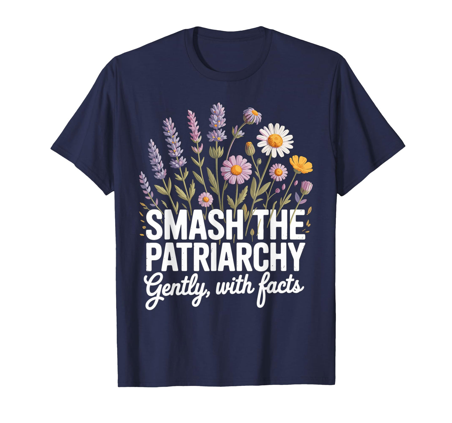 Smash Patriarchy Floral Feminist Facts Quote T-Shirt