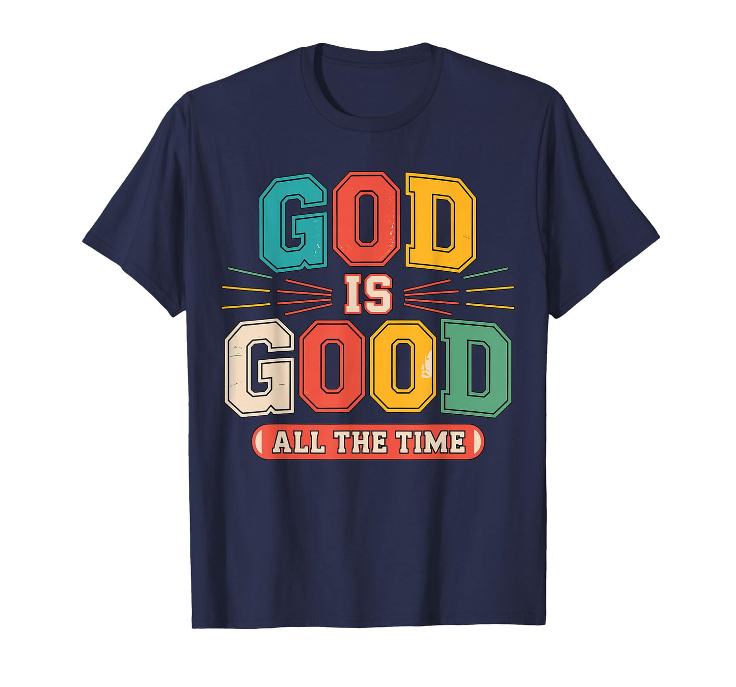 God is Good All The Time Christian T-Shirt