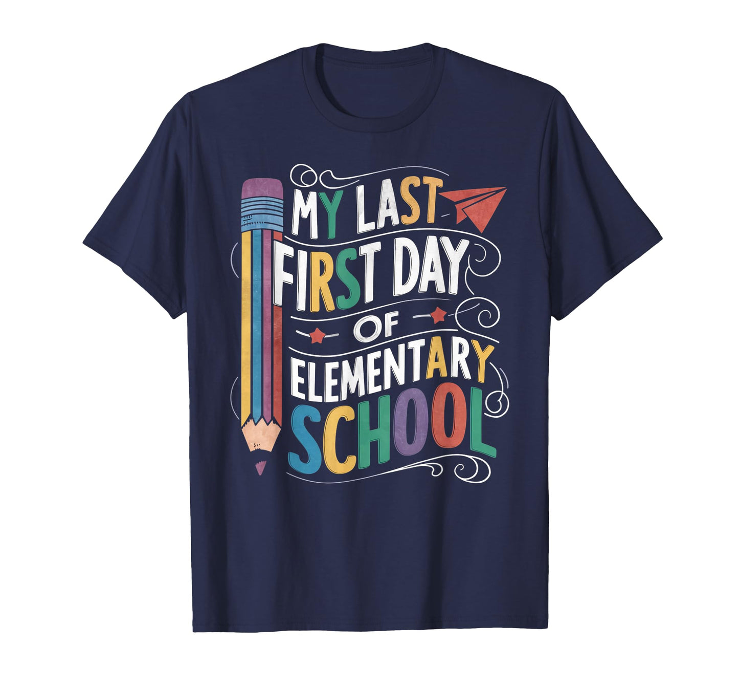 My Last First Day Of Elementary School Funny Back to School T-Shirt