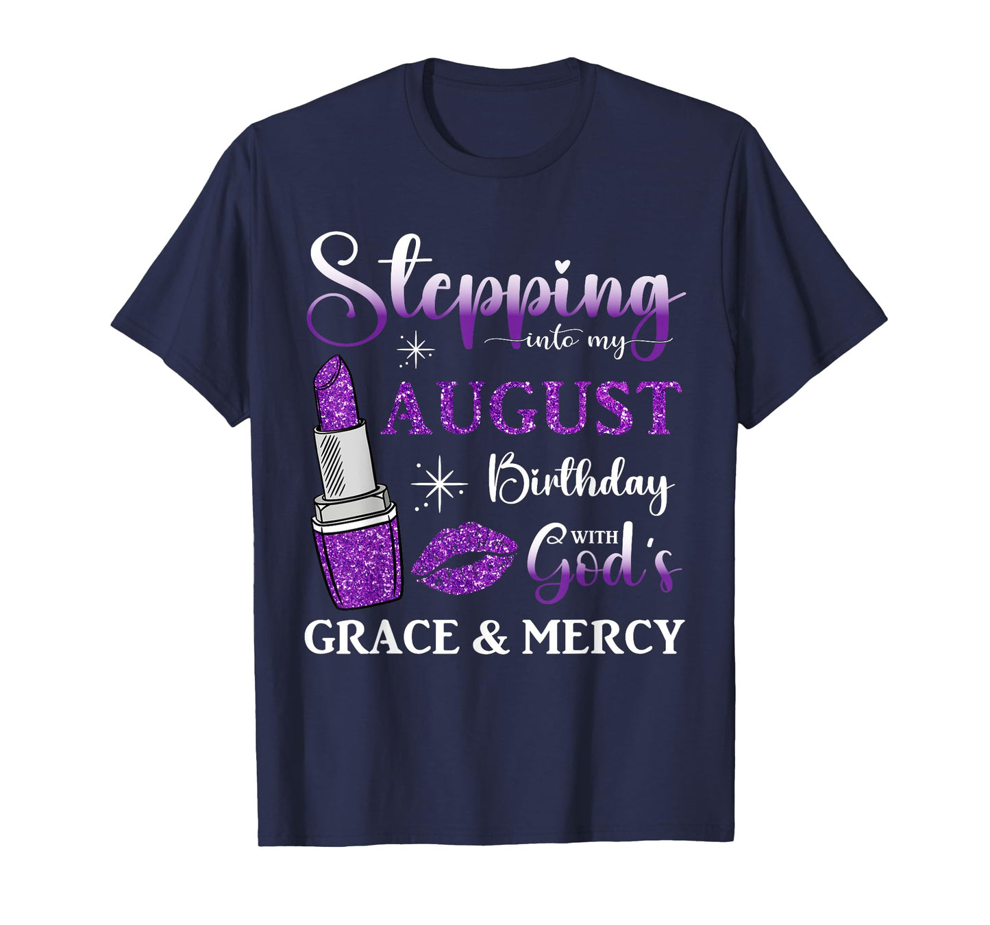 Stepping into My August Birthday With God's Grace And Mercy T-Shirt