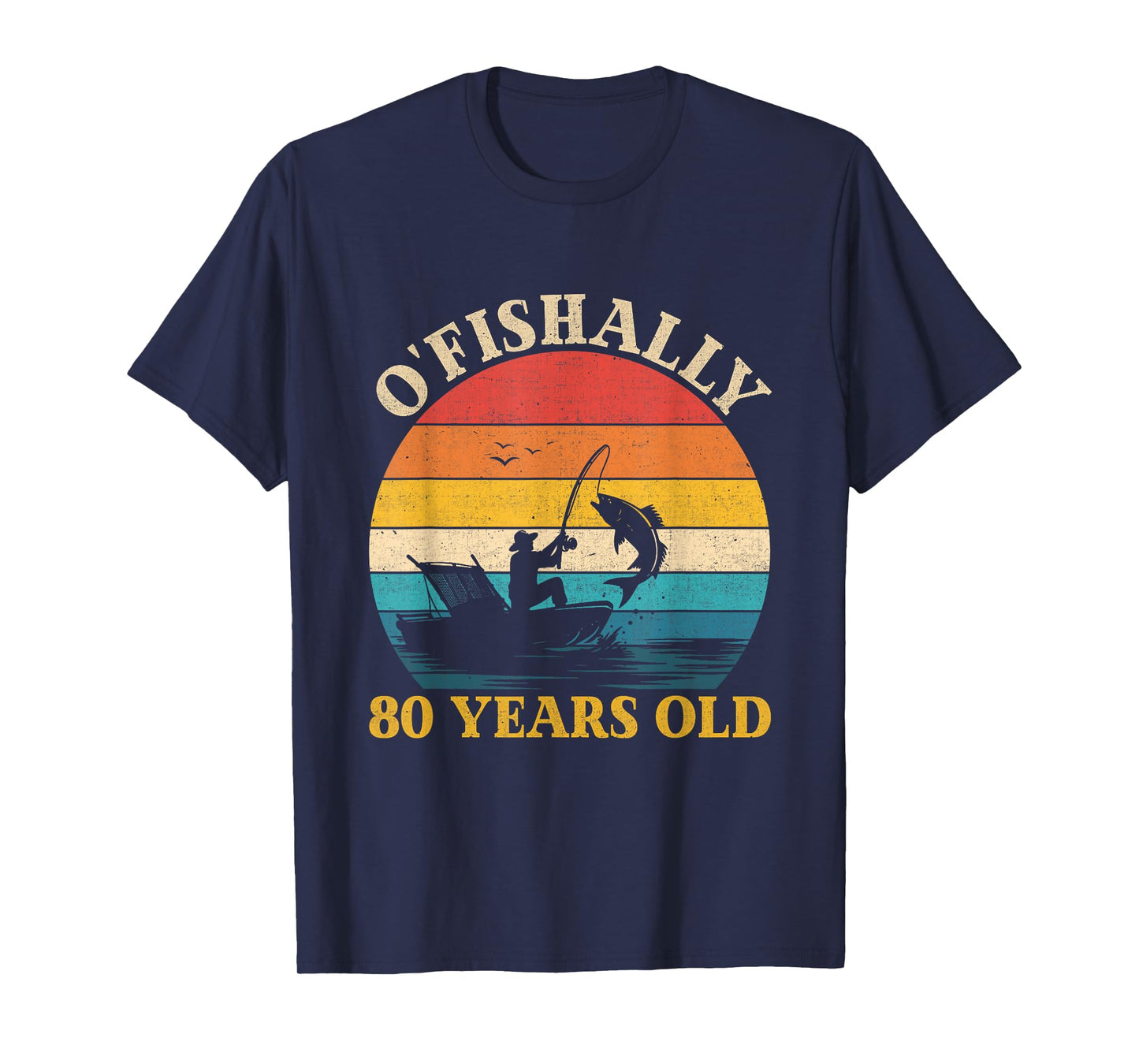 80th Birthday Fishing O'Fishally 80 Years Old Fisherman Men T-Shirt