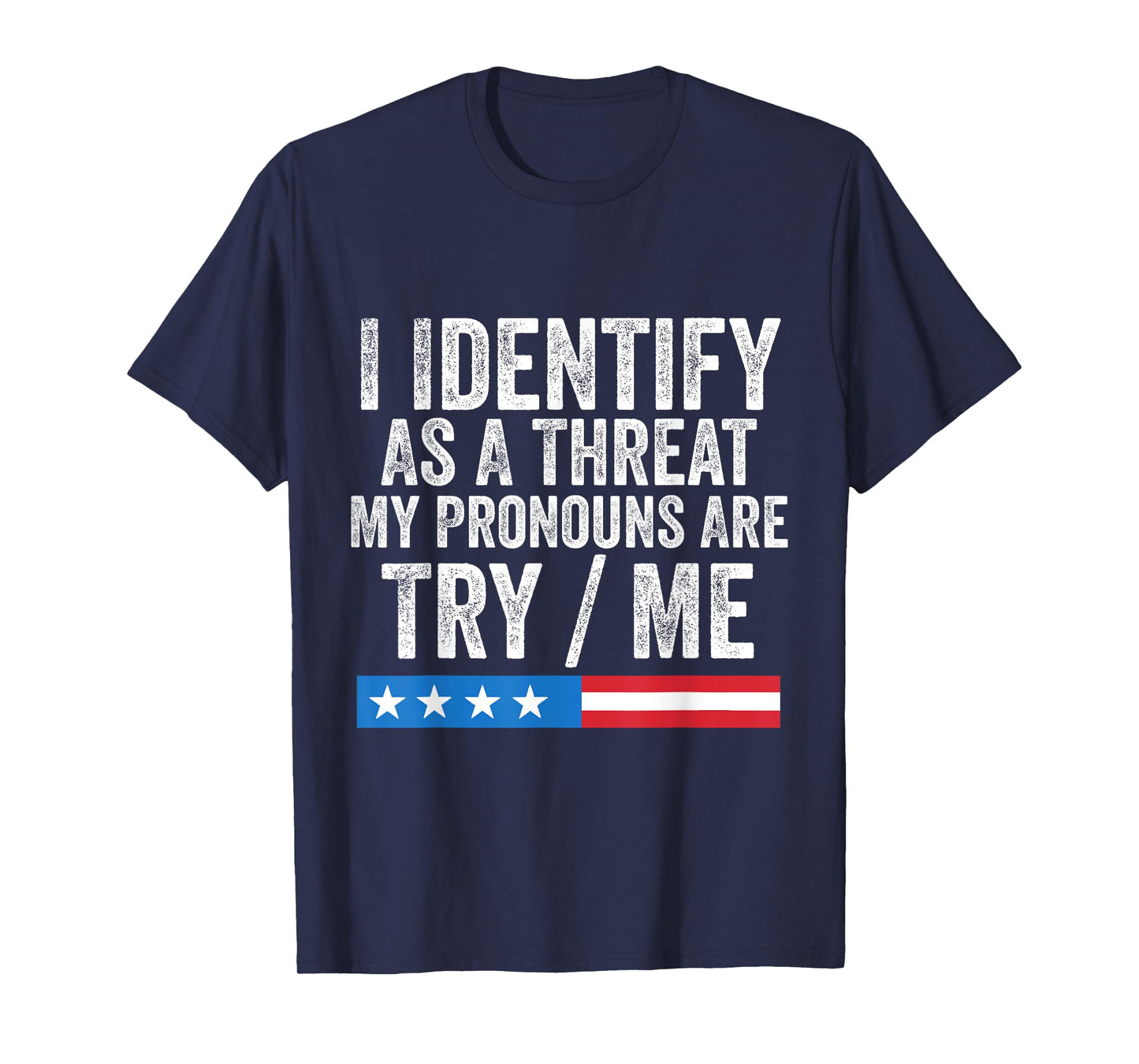 I Identify As A Threat My Pronouns are Try/Me T-Shirt