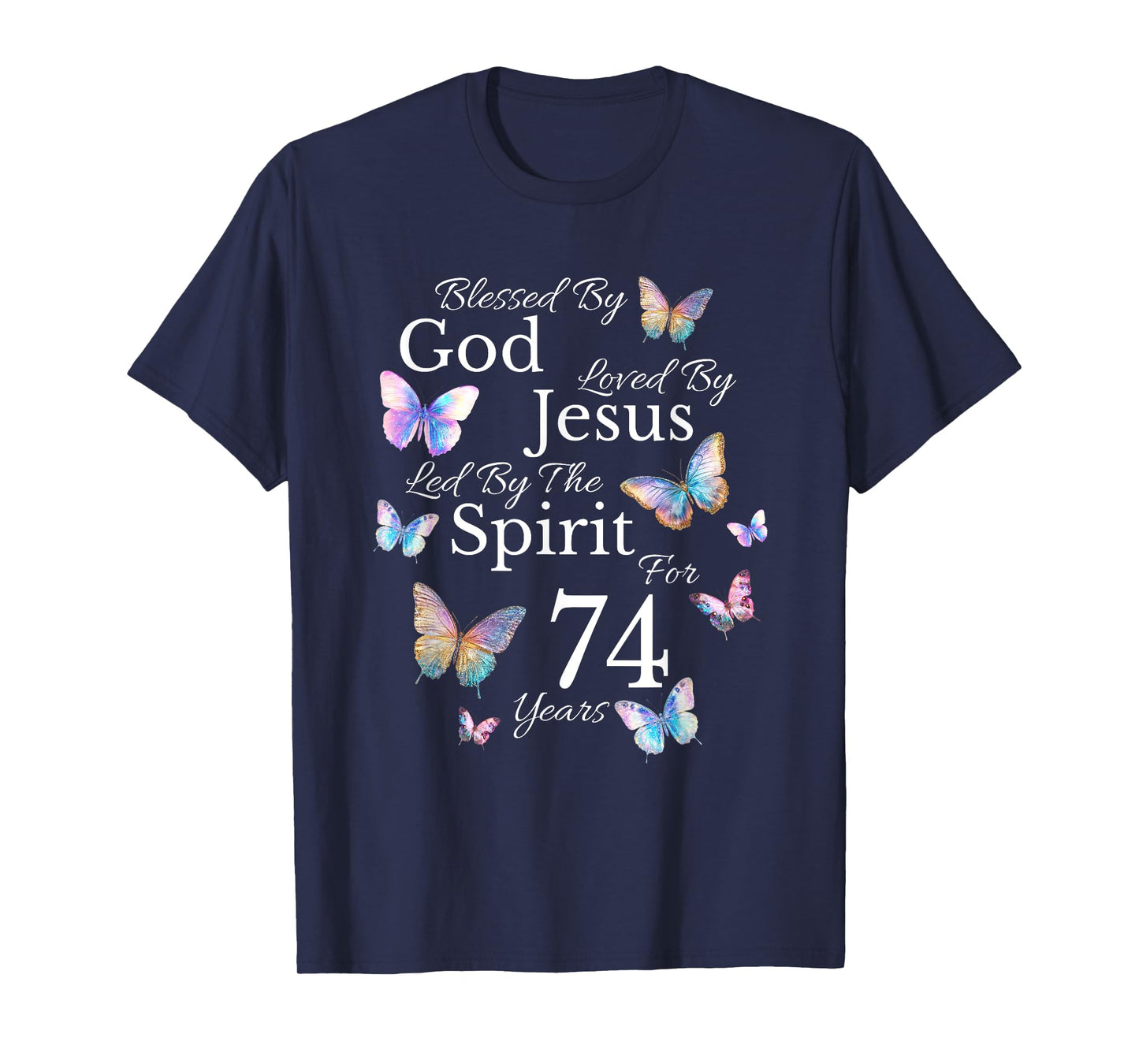 Blessed By God Loved By Jesus For 74 Years Old 74th Birthday T-Shirt