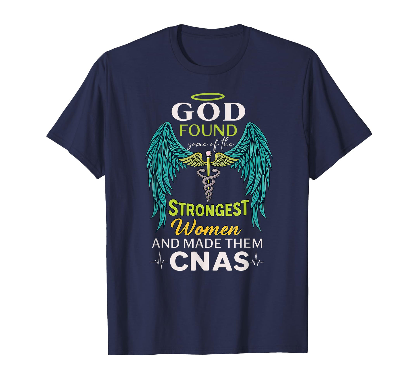 God Found the Strongest Women and Made Them CNAs Christian T-Shirt