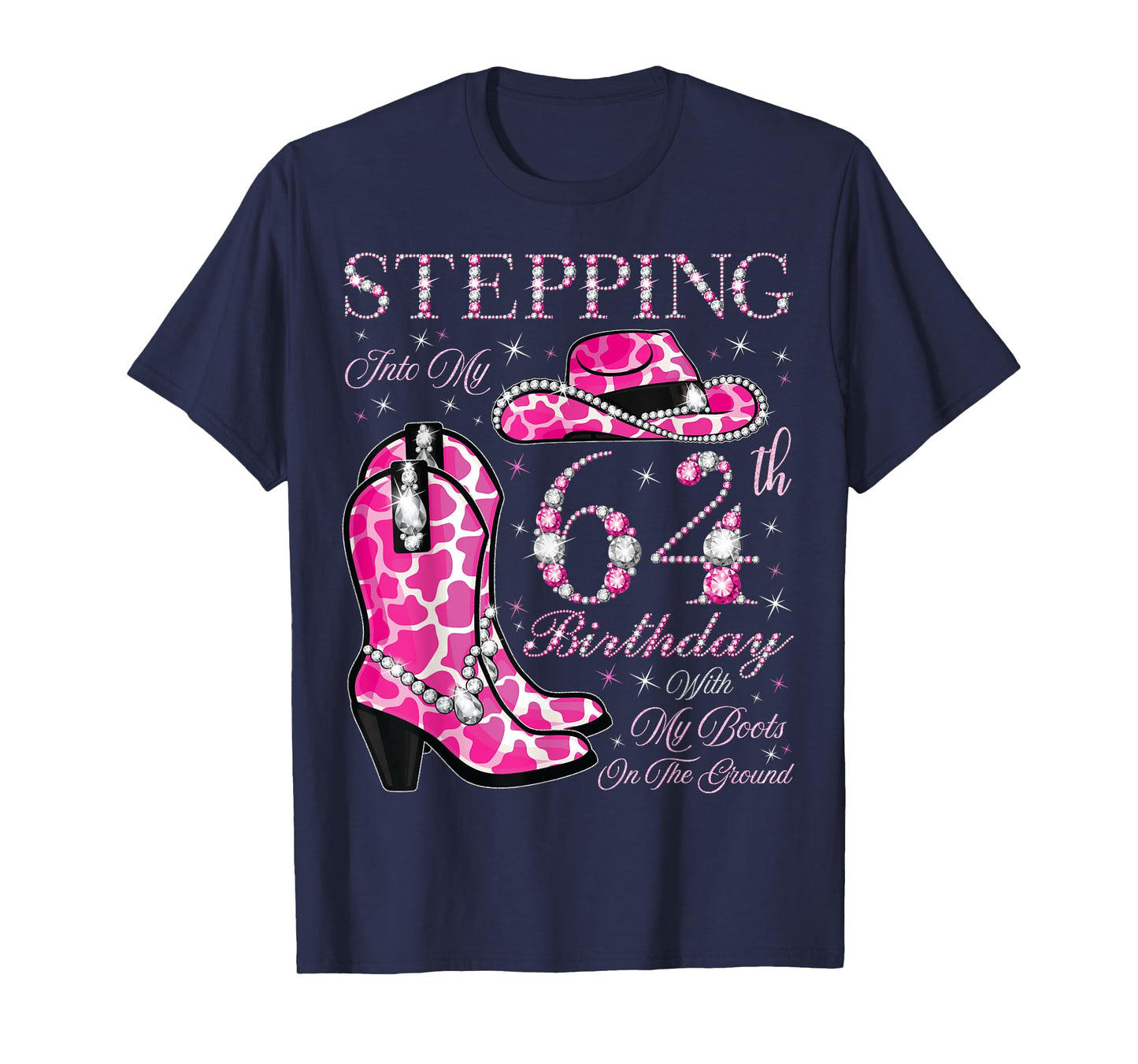 Stepping Into My 64th Birthday With My Boots On The Ground T-Shirt