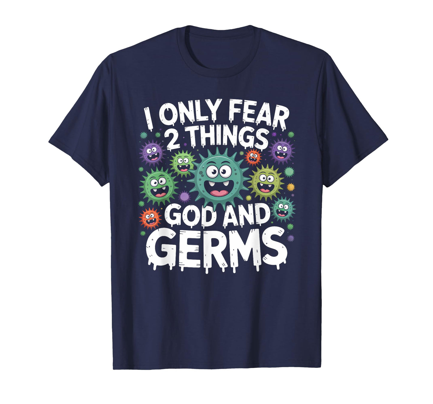 Fear 2 things God and Germs Funny Germaphobe Graphic T-Shirt