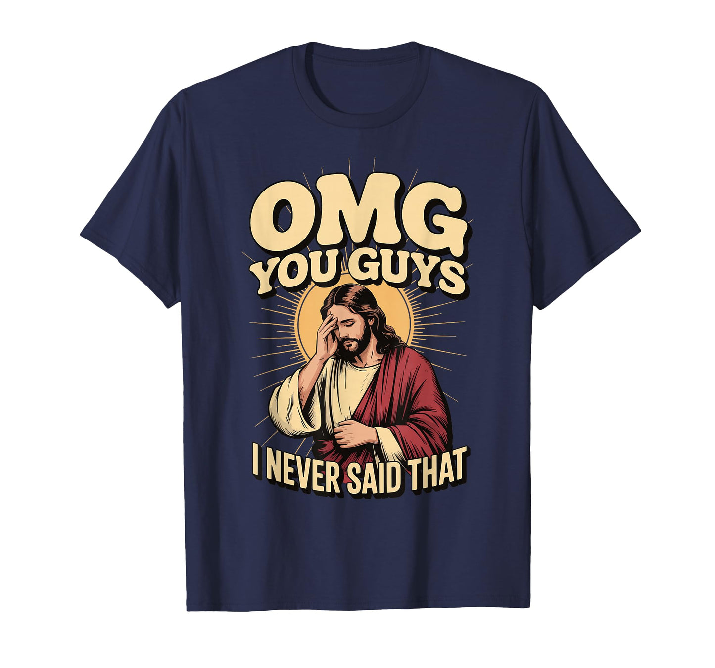 OMG You Guys I Never Said That Jesus T-Shirt