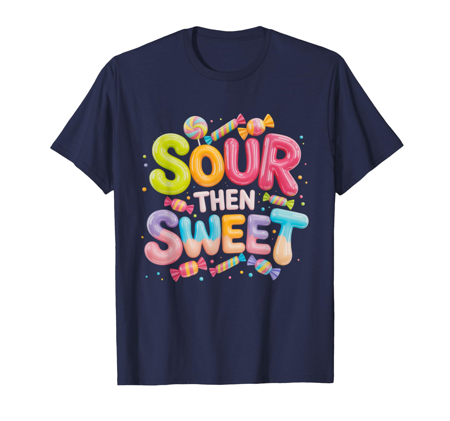 Sour Then Sweet Funny Candy Quote T-Shirt