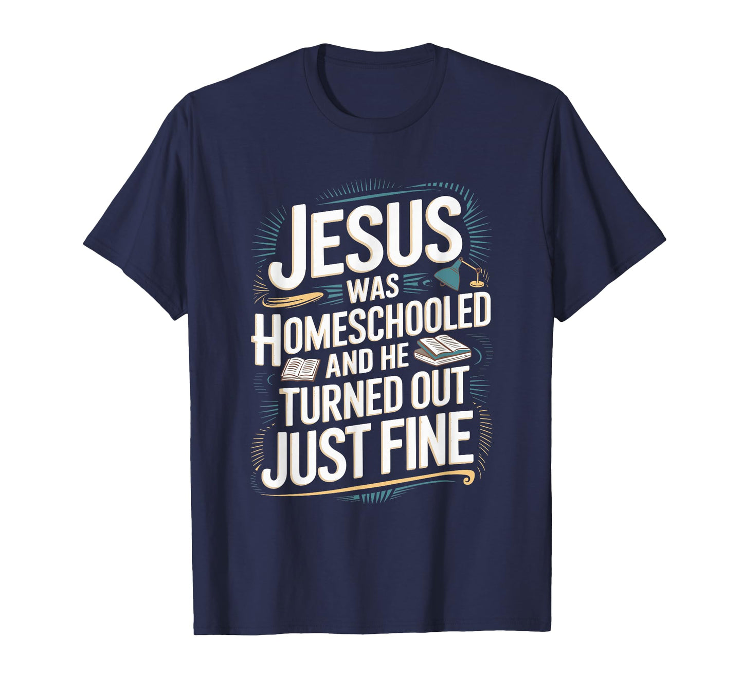 Faithful Homeschool Tees Jesus was Homeschooled T-Shirt T-Shirt