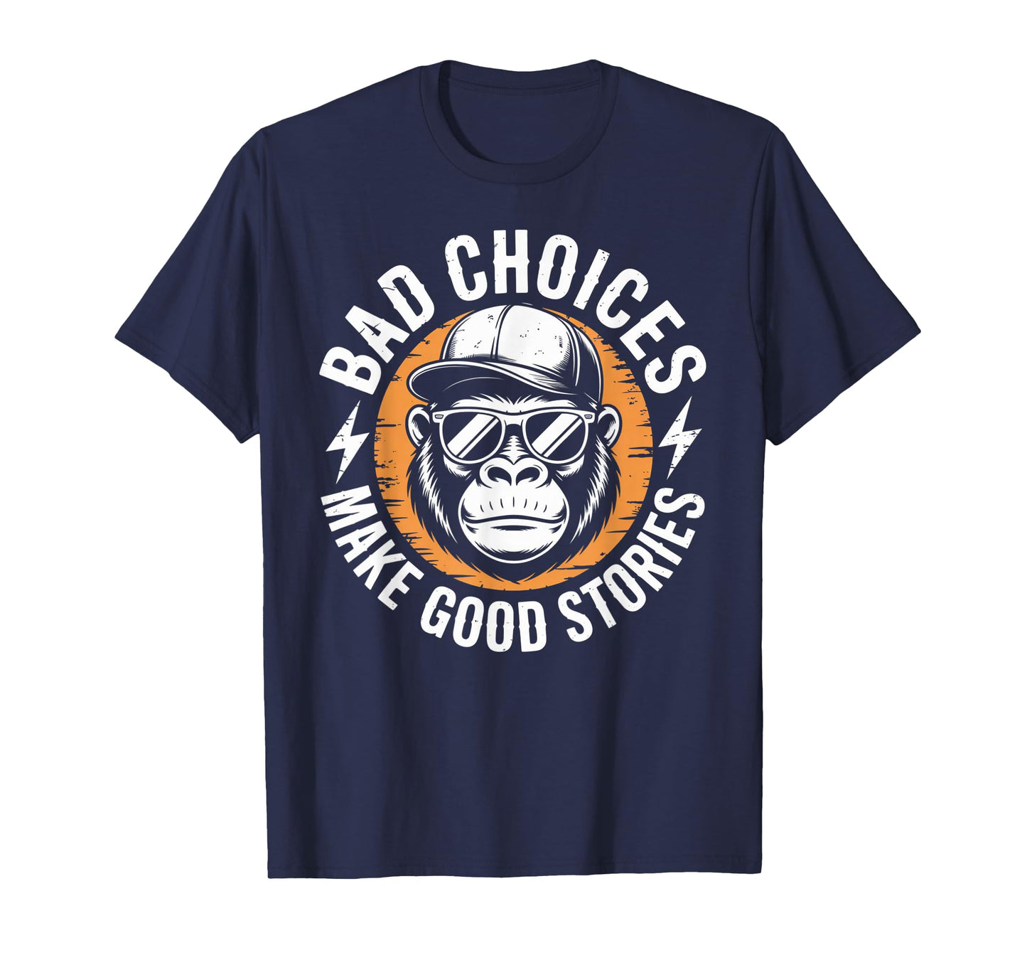 Bad Choices Make Good Stories Gorilla Attitude T-Shirt