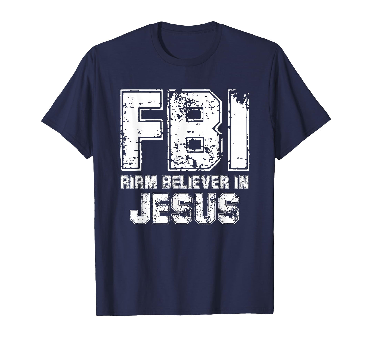 Christian Faith Humor FBI Firm Believer in Jesus T-Shirt