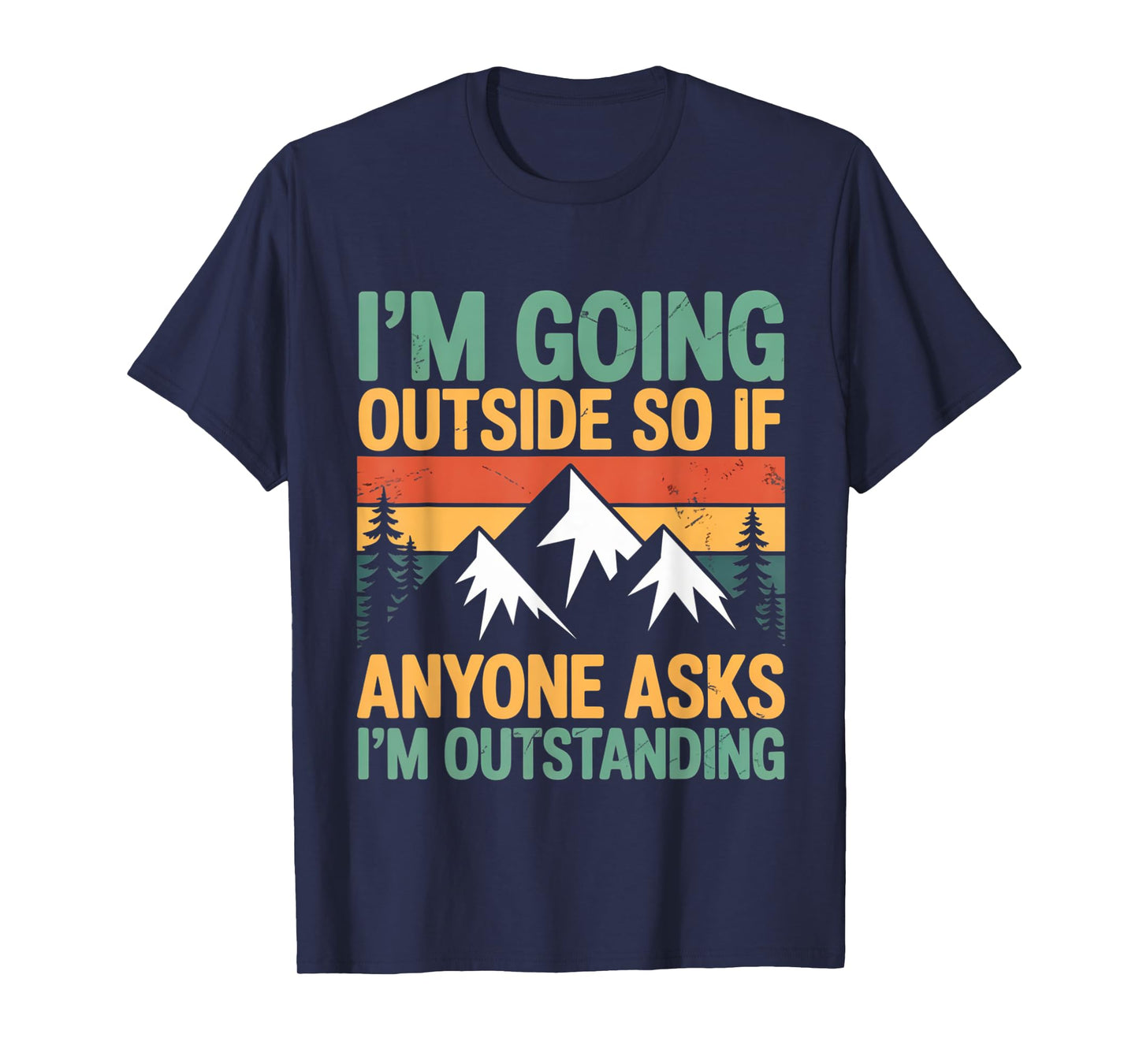 Funny Outdoor Quote – Outstanding Hiking & Camping T-Shirt