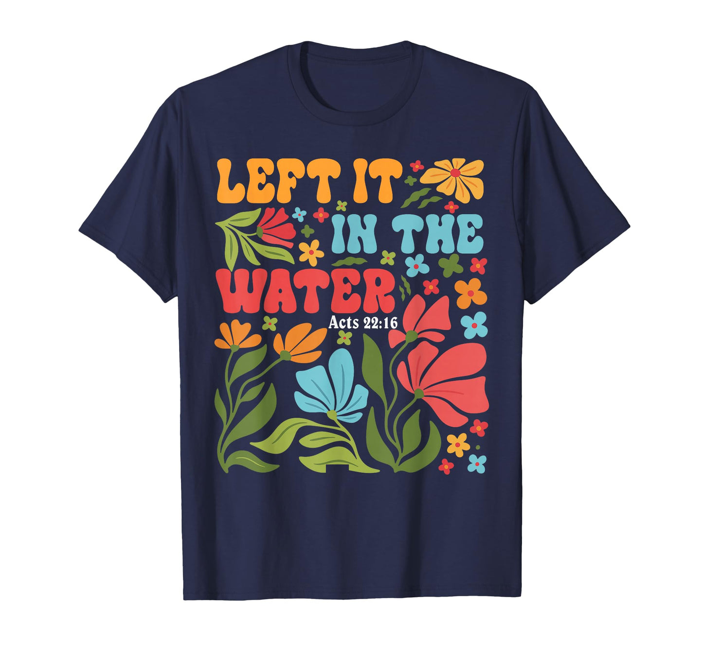 Jesus Left It in The Water Jesus Christian Cross God Faith T-Shirt