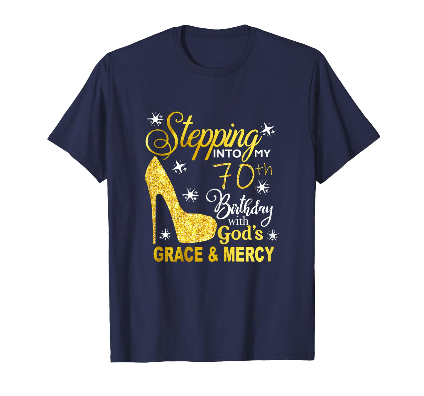 Stepping into my 70th birthday with god's grace and mercy T-Shirt