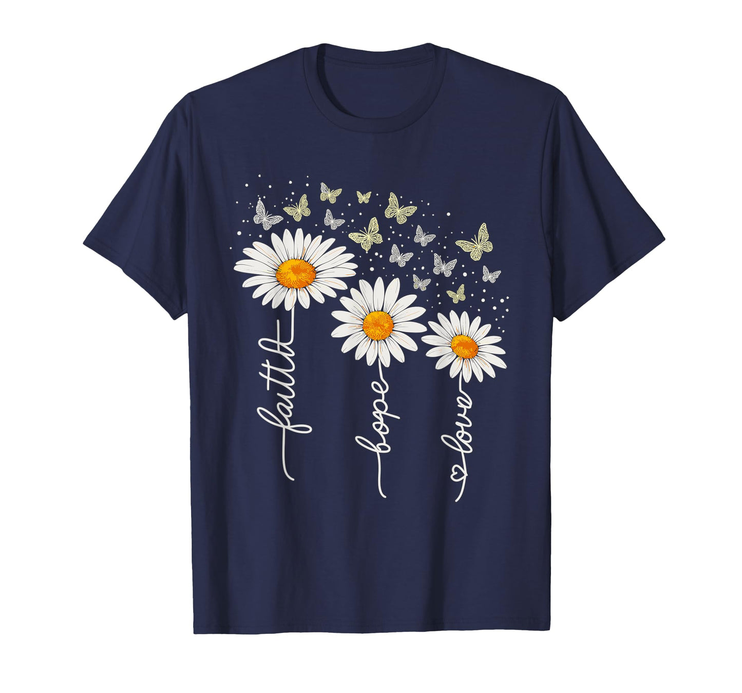 Faith Hope Love Daisies and Butterflies – Inspirational T-Shirt