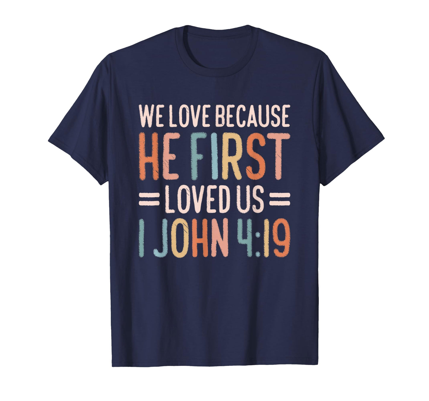 We Love Because He First Loved Us T-Shirt
