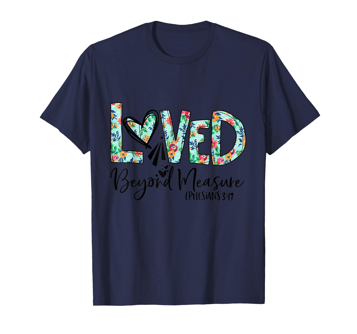 Loved Beyond Measure Bible Verse Christian T-Shirt